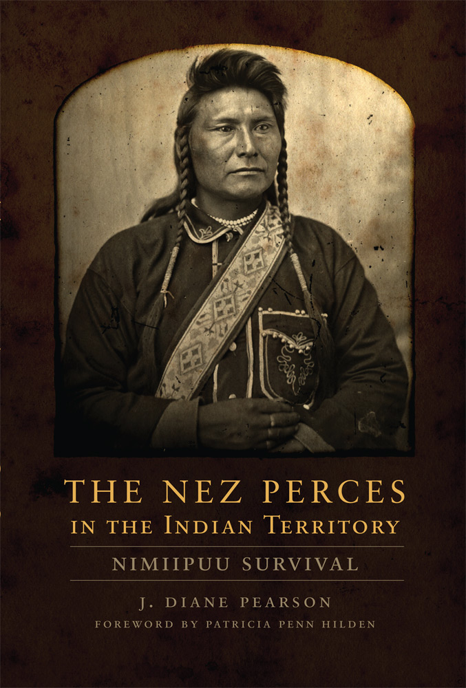 The Nez Perces in the Indian Territory Nimiipuu Survival by J. Diane