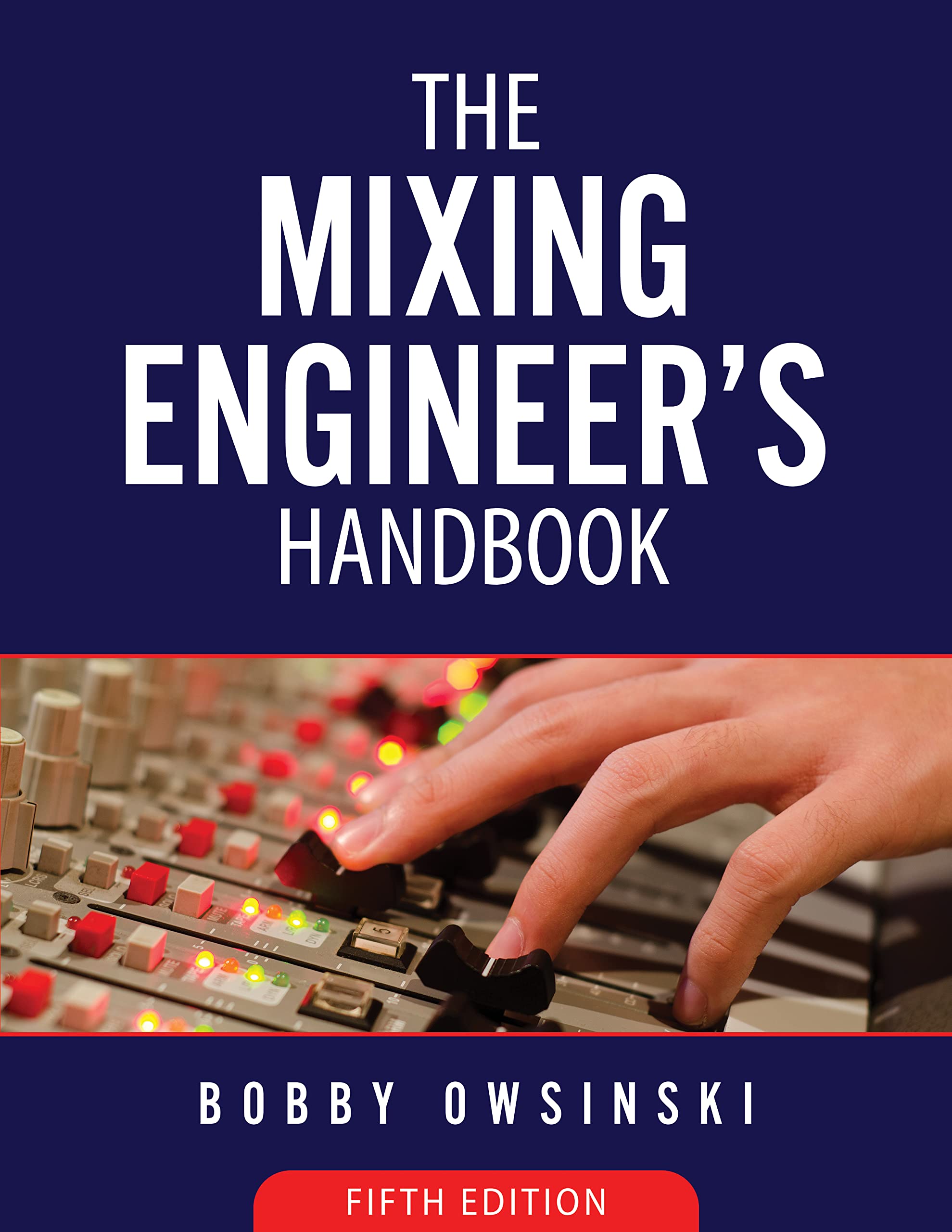 The Mixing Engineer's Handbook: 5th Edition