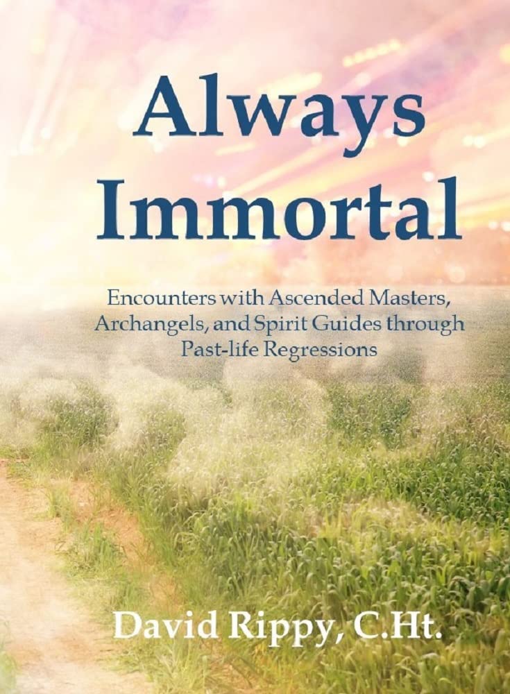 Always Immortal: Uncovering Past Lives and Life After Death through ...