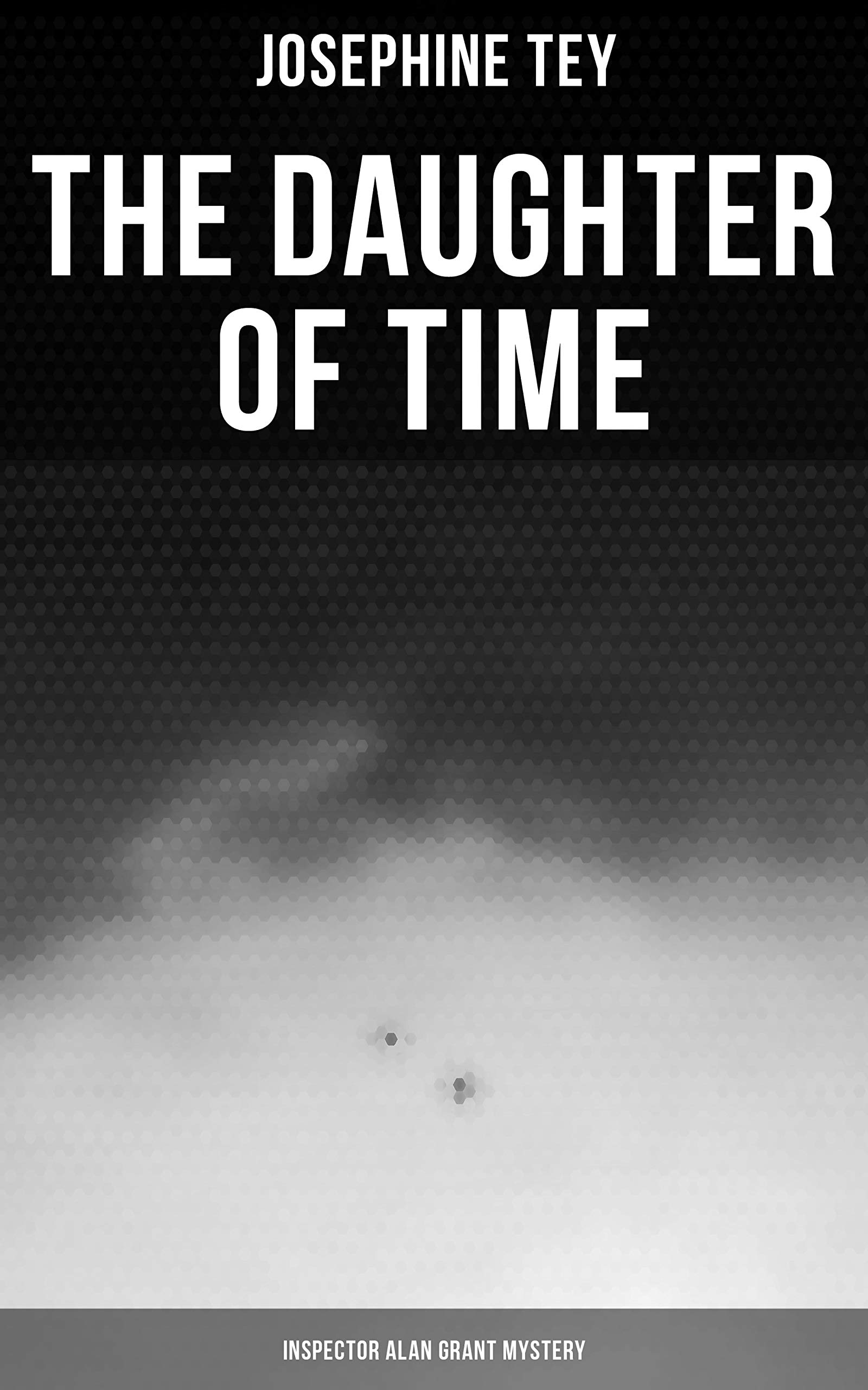 The Daughter of Time (Inspector Alan Grant Mystery) by Josephine Tey ...