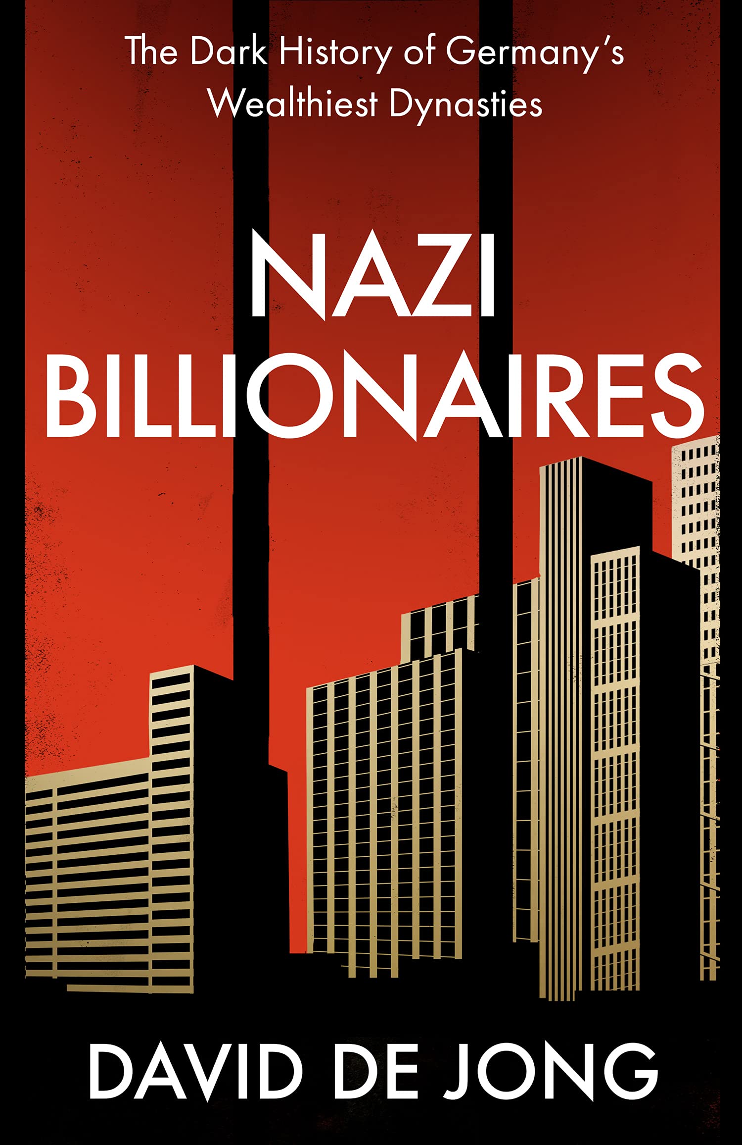 Nazi Billionaires: A chilling account of Germany's wealthiest business dynasties during the Third Reich