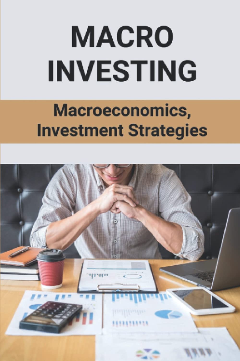 Macro Investing Macroeconomics, Investment Strategies Global Macro