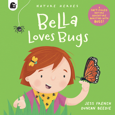 Bella Loves Bugs: A Fact-filled Nature Adventure Bursting with Bugs! (Volume 2)