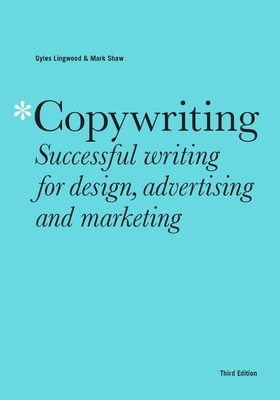 Copywriting Third Edition: Successful writing for design, advertising ...
