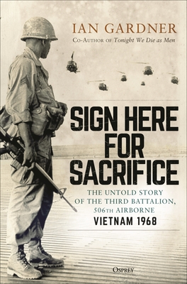 The Untold Story of the Third Battalion, 506th Airborne, Vietnam 1968