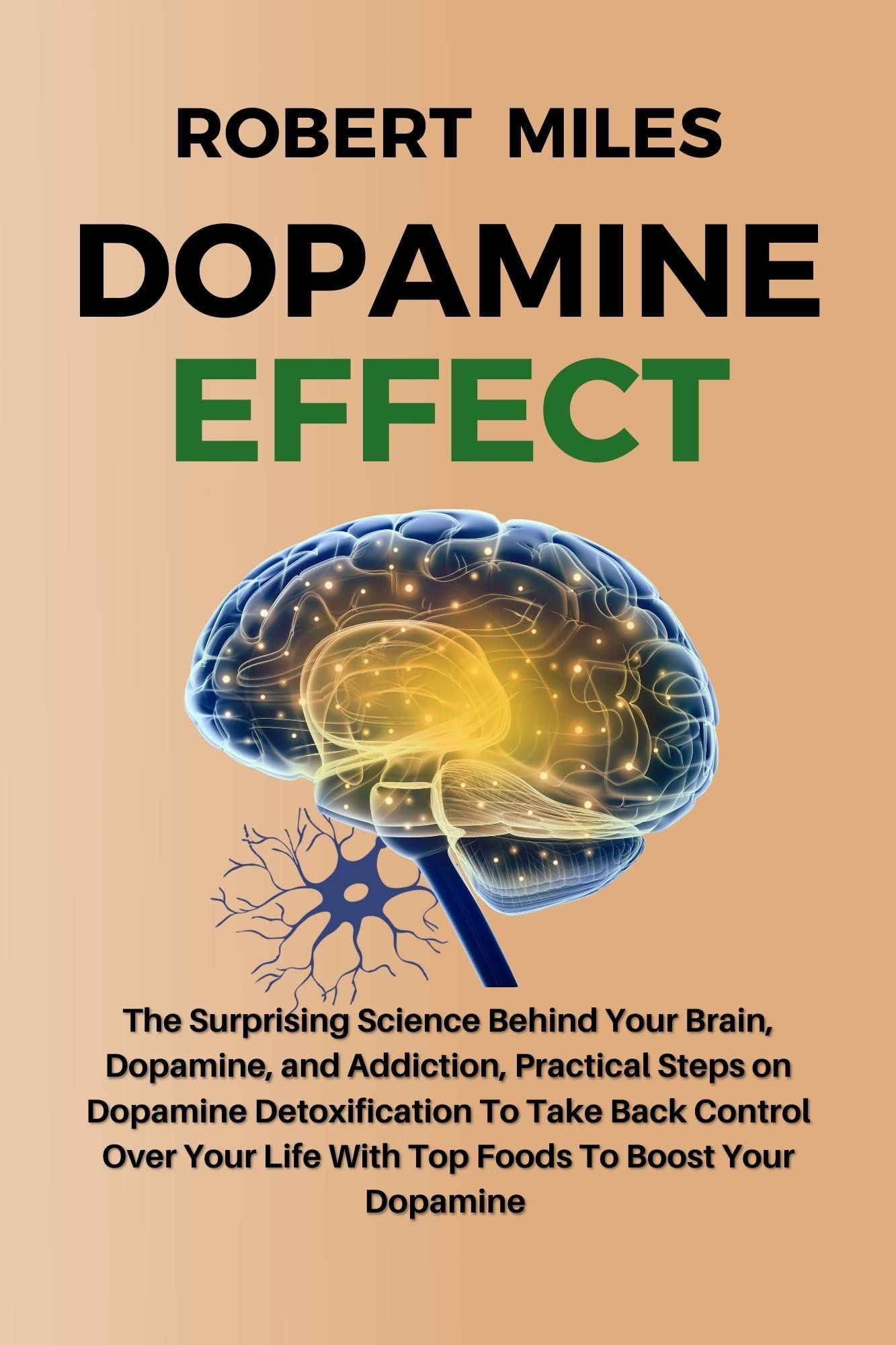 DOPAMINE EFFECT The Surprising Science Behind Your Brain, Dopamine