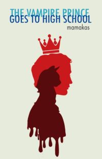 The Vampire Prince Goes to High School by Mama_Kass | Goodreads