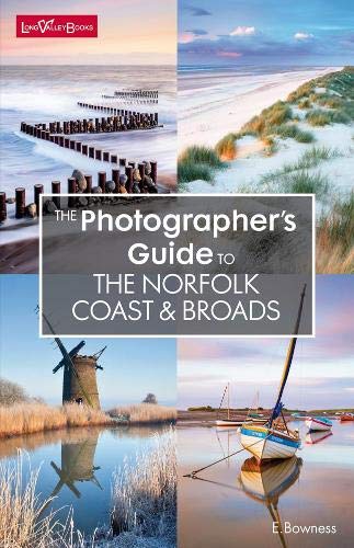 The Photographer s Guide To The Norfolk Coast Broads By Ellen Bowness 