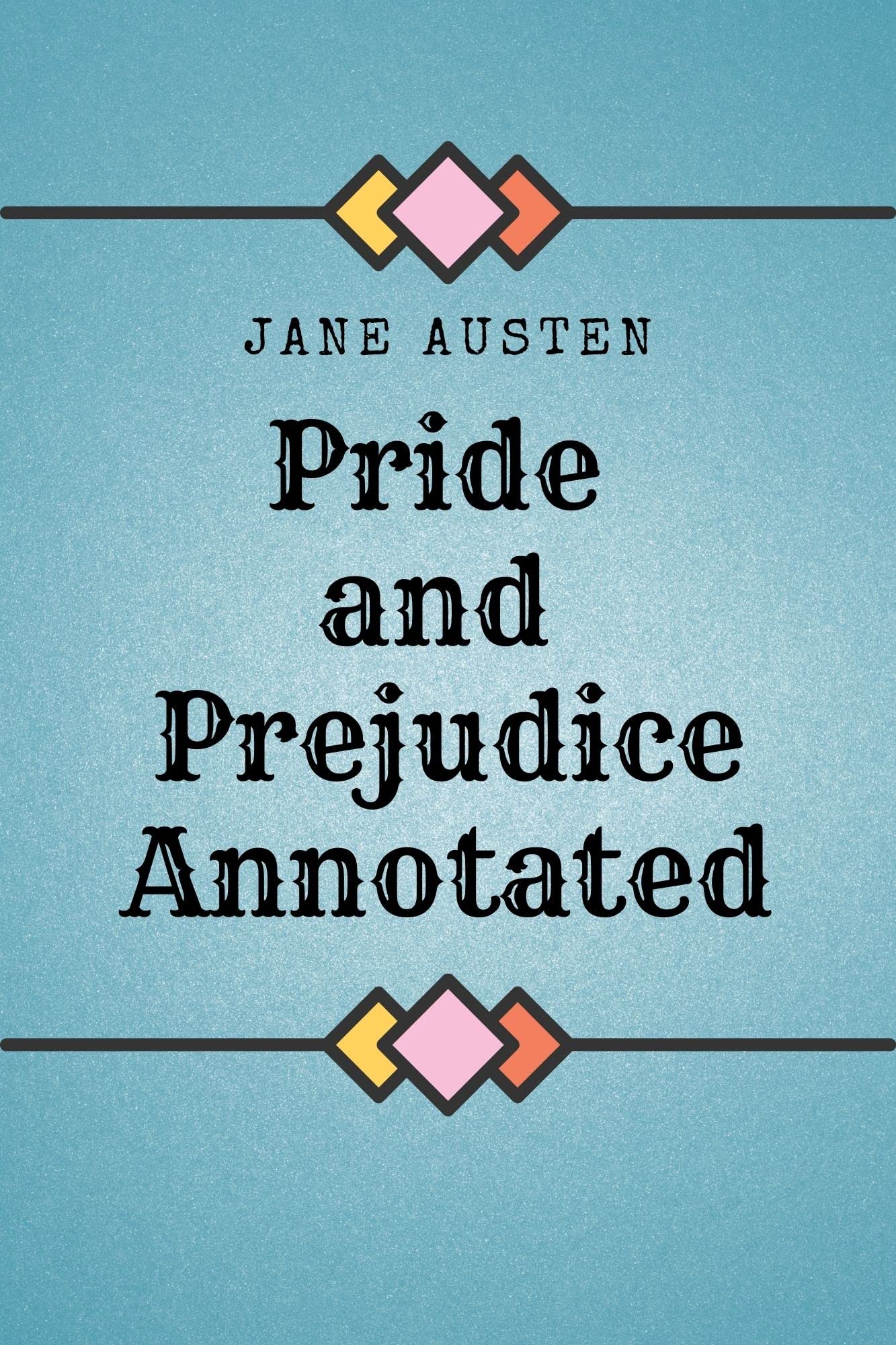 Pride and Prejudice Annotated by Jane Austen | Goodreads