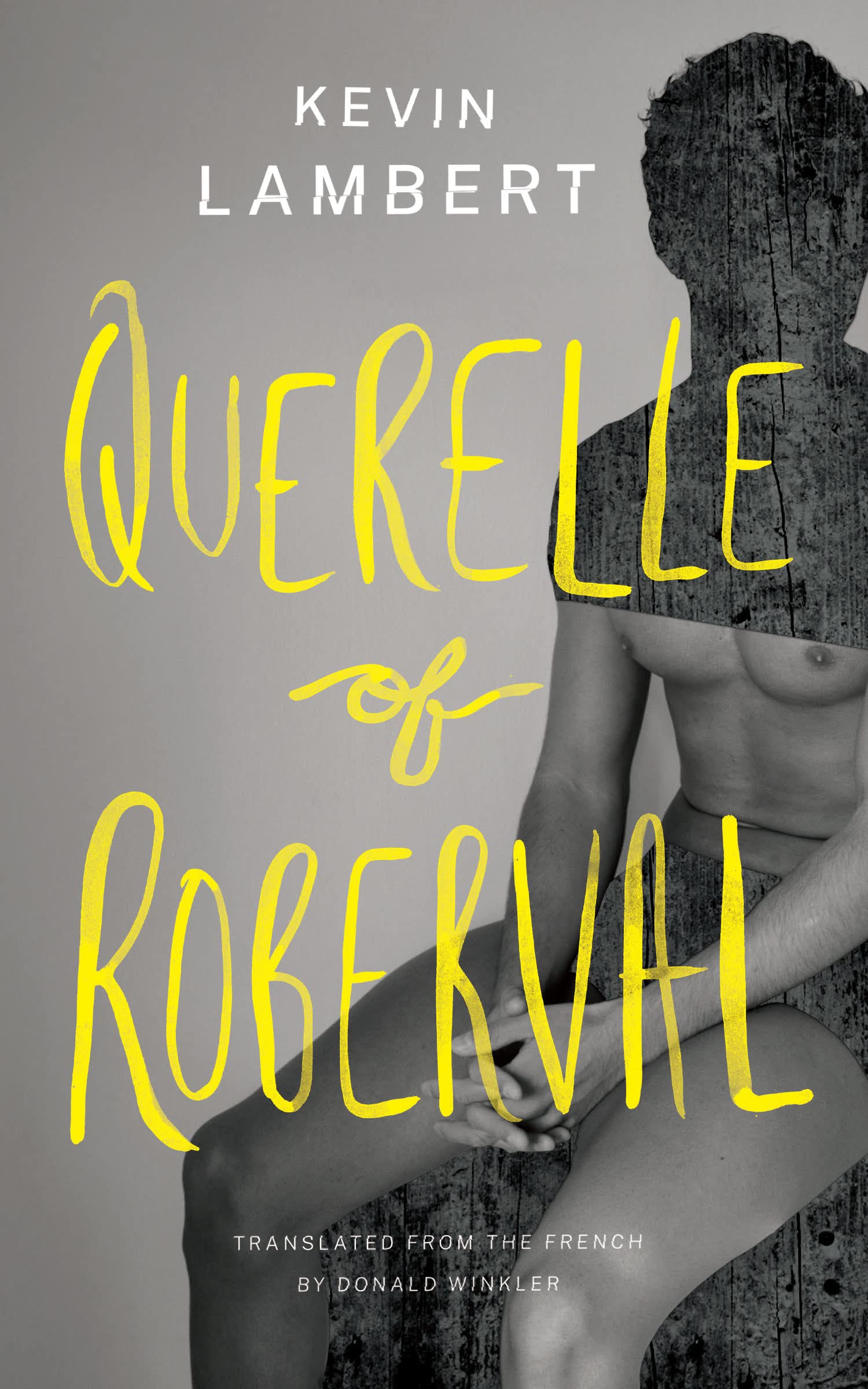 Querelle of Roberval by Kevin Lambert Goodreads Querelle of Roberval by Kevin Lambert Goodreads