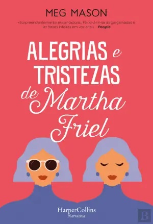 Alegrias e Tristezas de Martha Friel