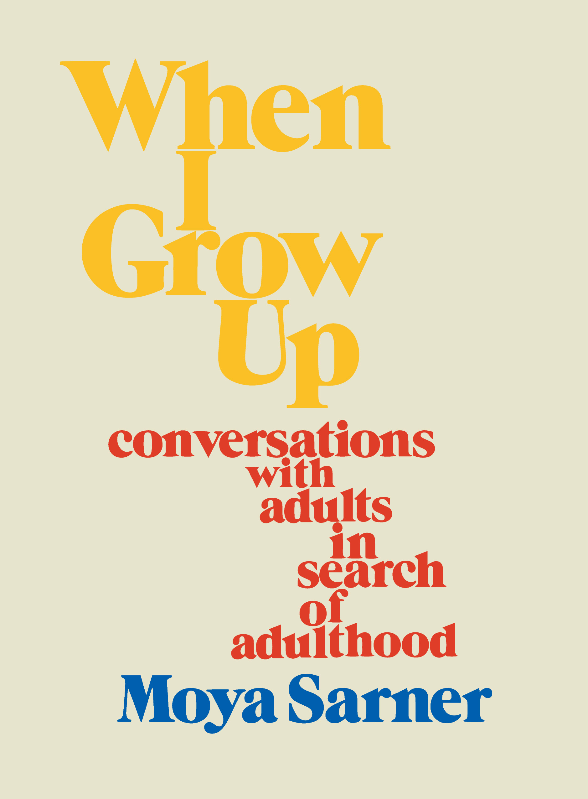 When I Grow Up: Stories of Adults in Search of Adulthood