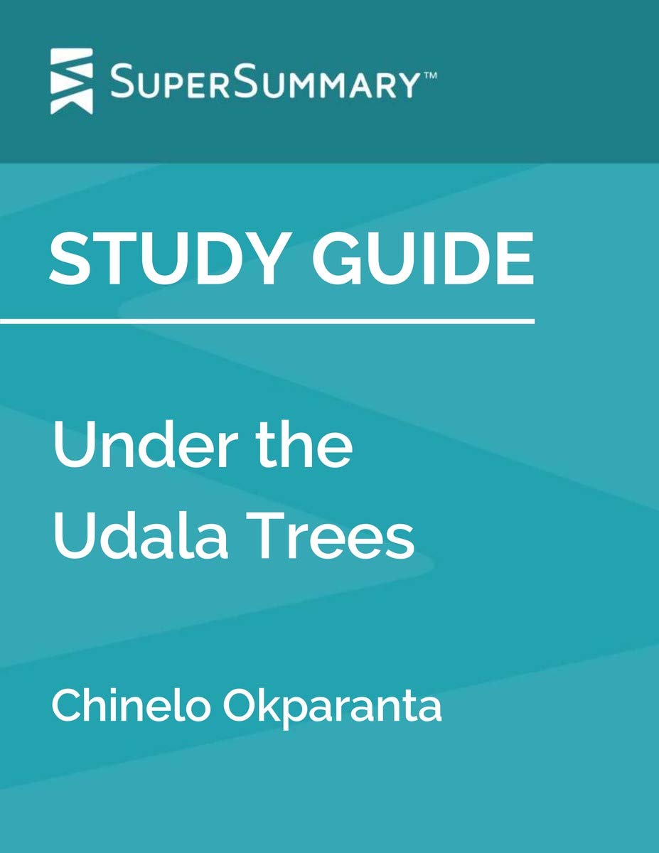 Study Guide Under the Udala Trees by Chinelo Okparanta by SuperSummary