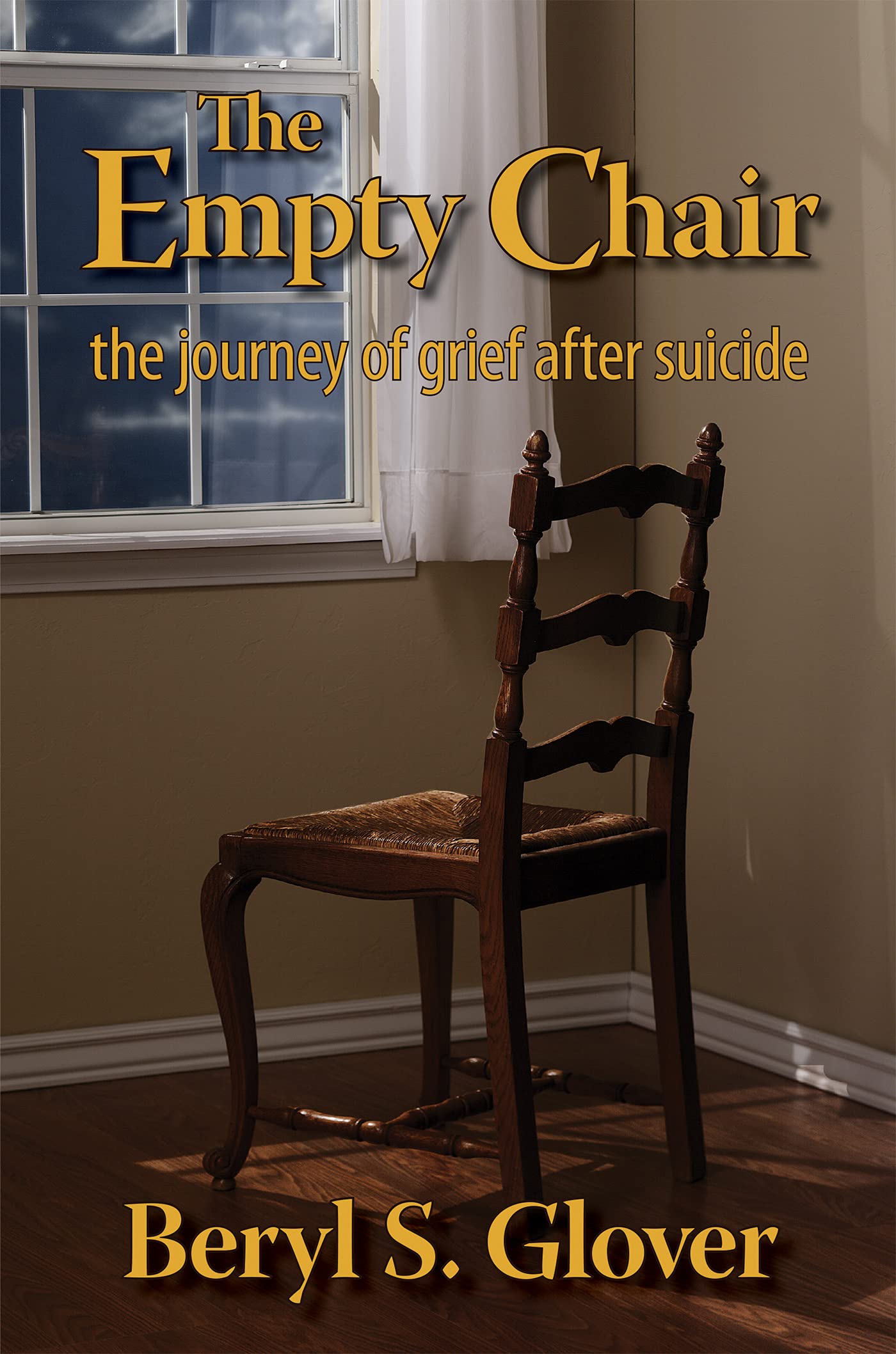 The Empty Chair the journey of grief after suicide by Beryl S. Glover