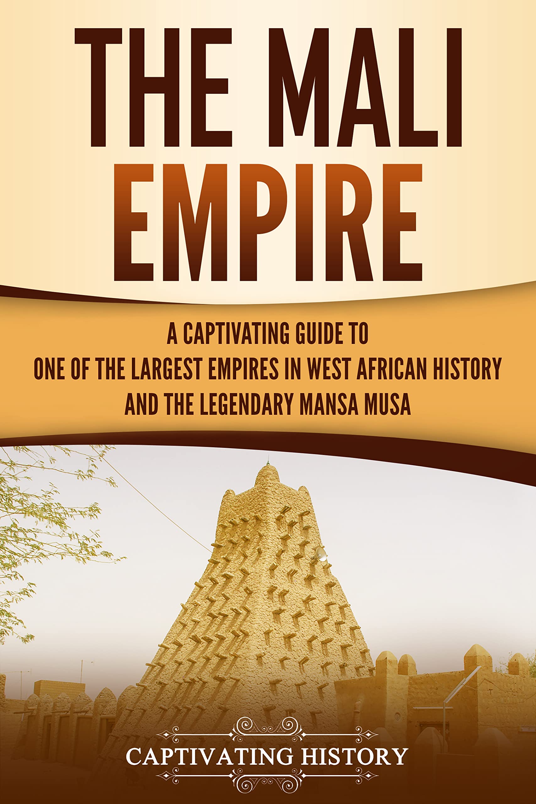 The Mali Empire: A Captivating Guide to One of the Largest Empires in
