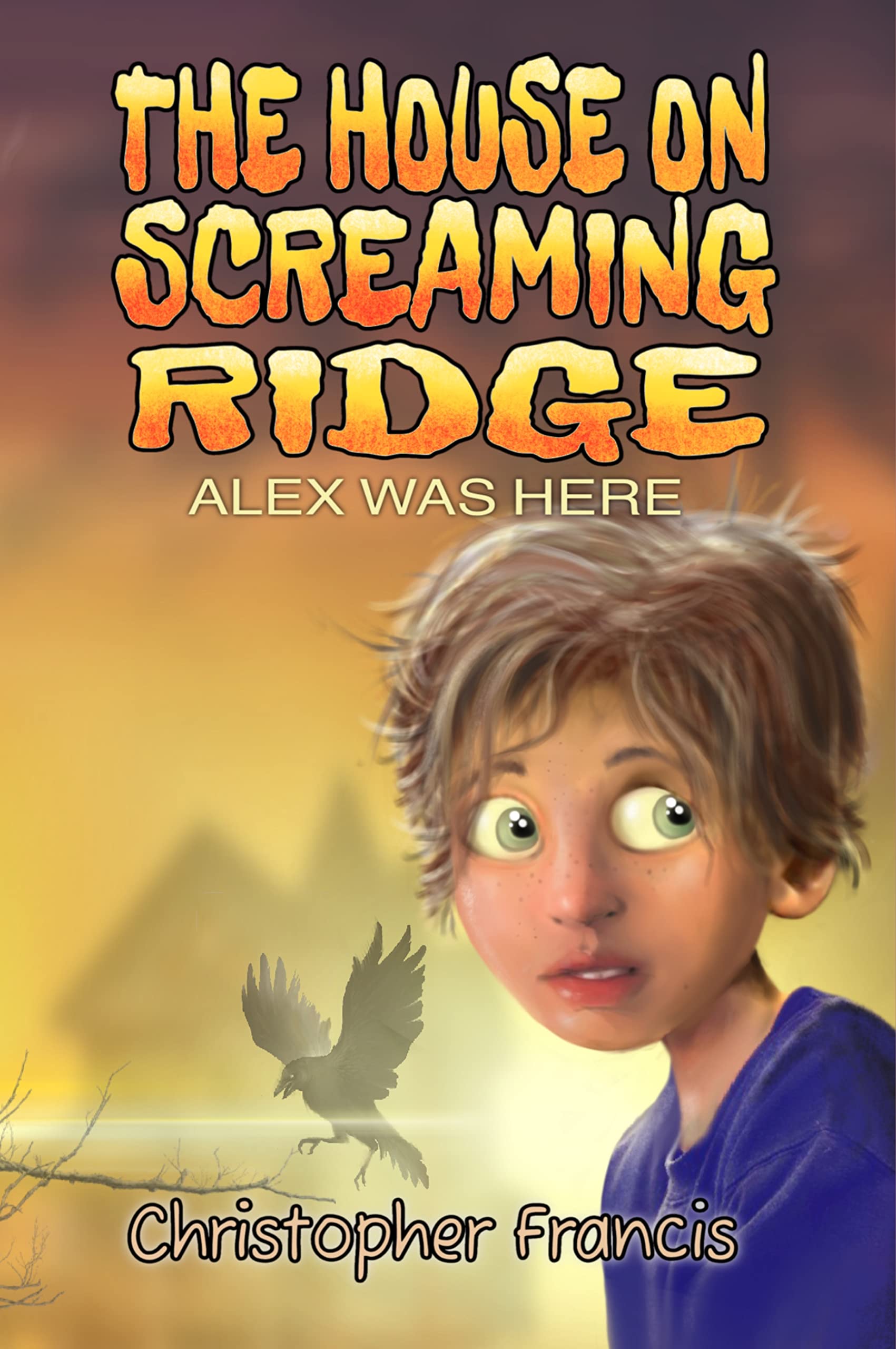 Scream Ridge The House on Screaming Ridge: Alex Was Here: A Middle-Grade Ghostly ...