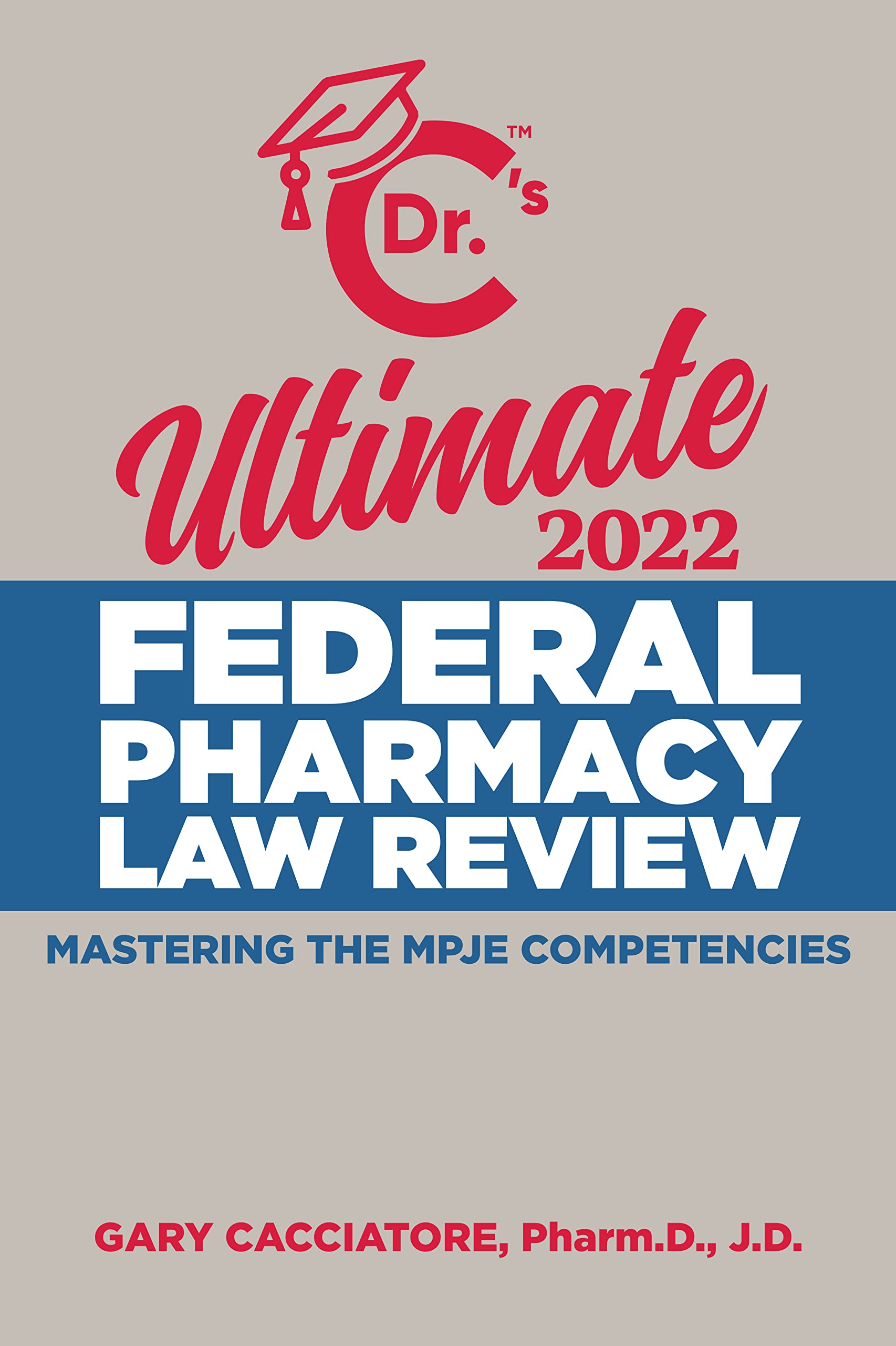 Dr. C's Ultimate Federal Pharmacy Law Review 2022 by Gary Cacciatore