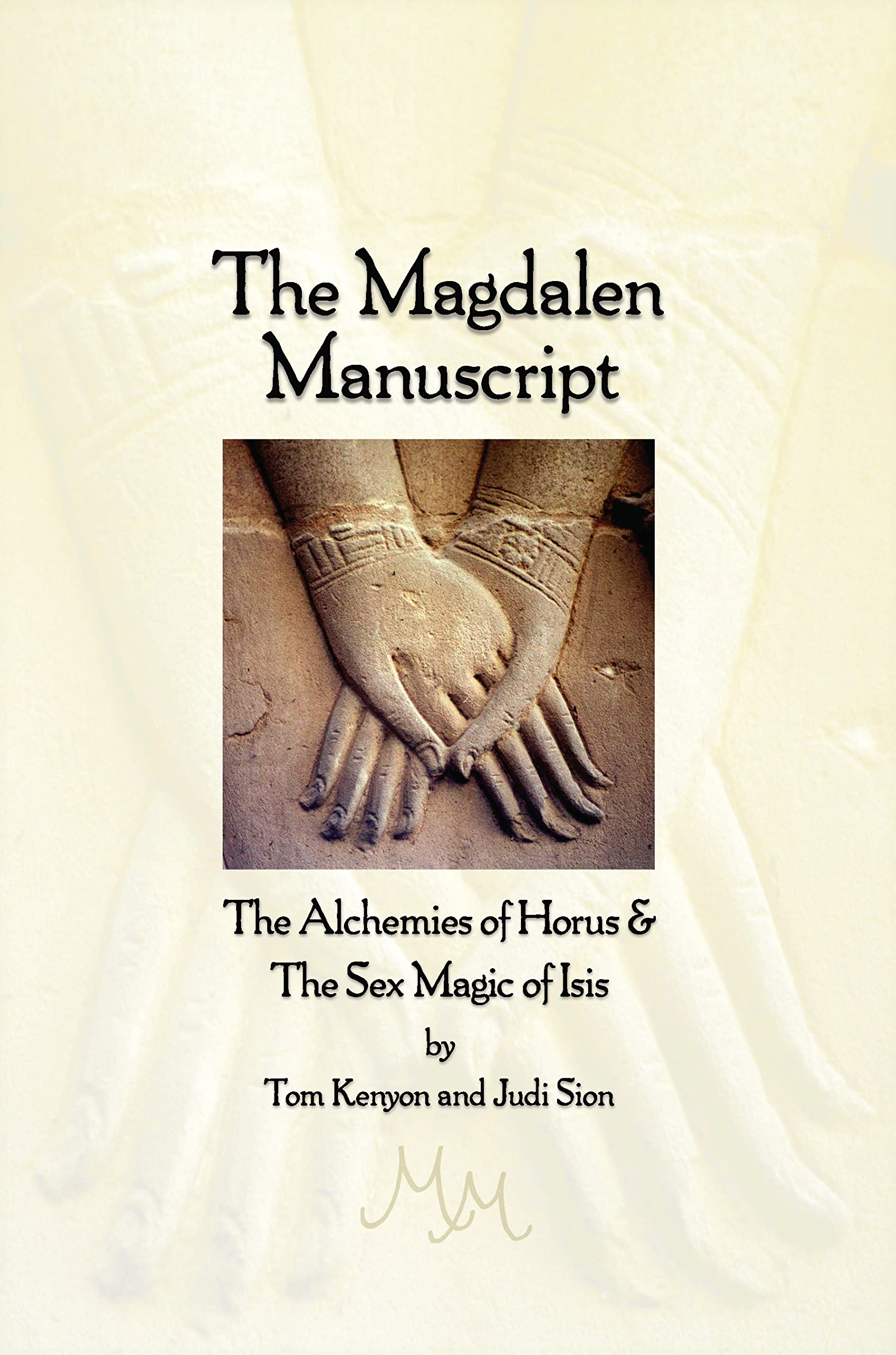 The Magdalen Manuscript: The Alchemies of Horus & The Sex Magic of Isis
