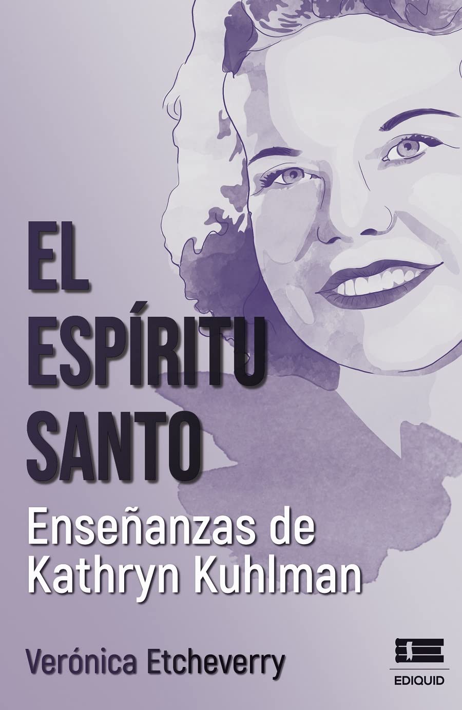El Espíritu Santo. Enseñanzas de Kathryn Kuhlman