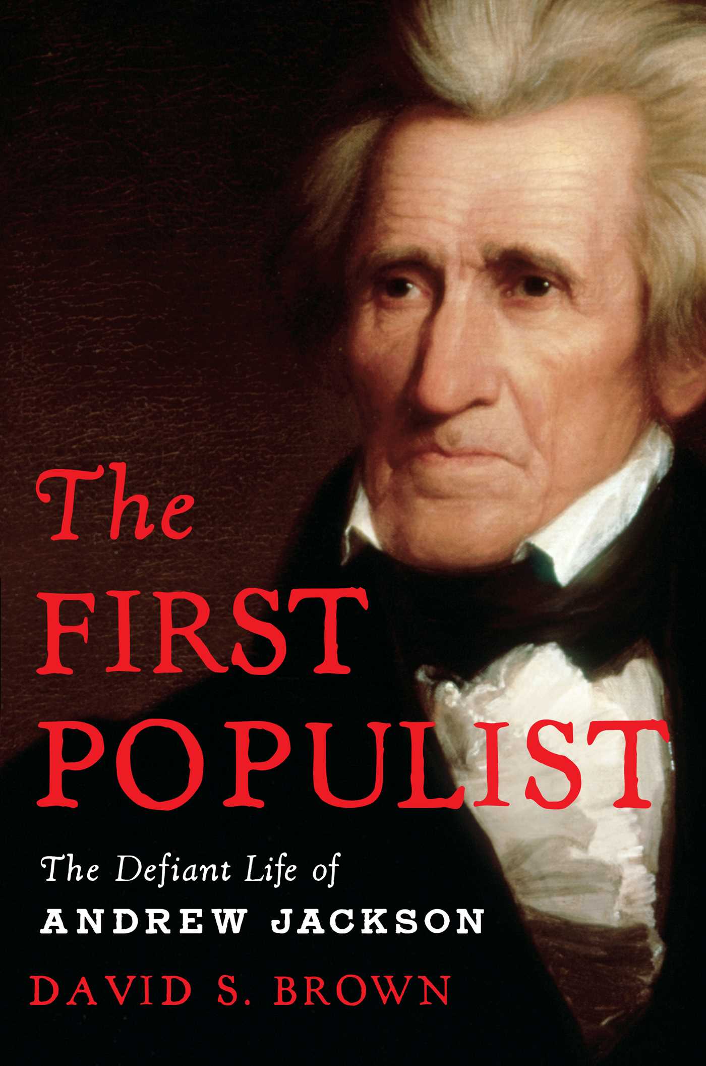 The First Populist: A Life of Andrew Jackson
