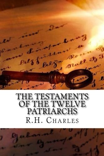 The Testaments of the Twelve Patriarchs by R.H. Charles Goodreads
