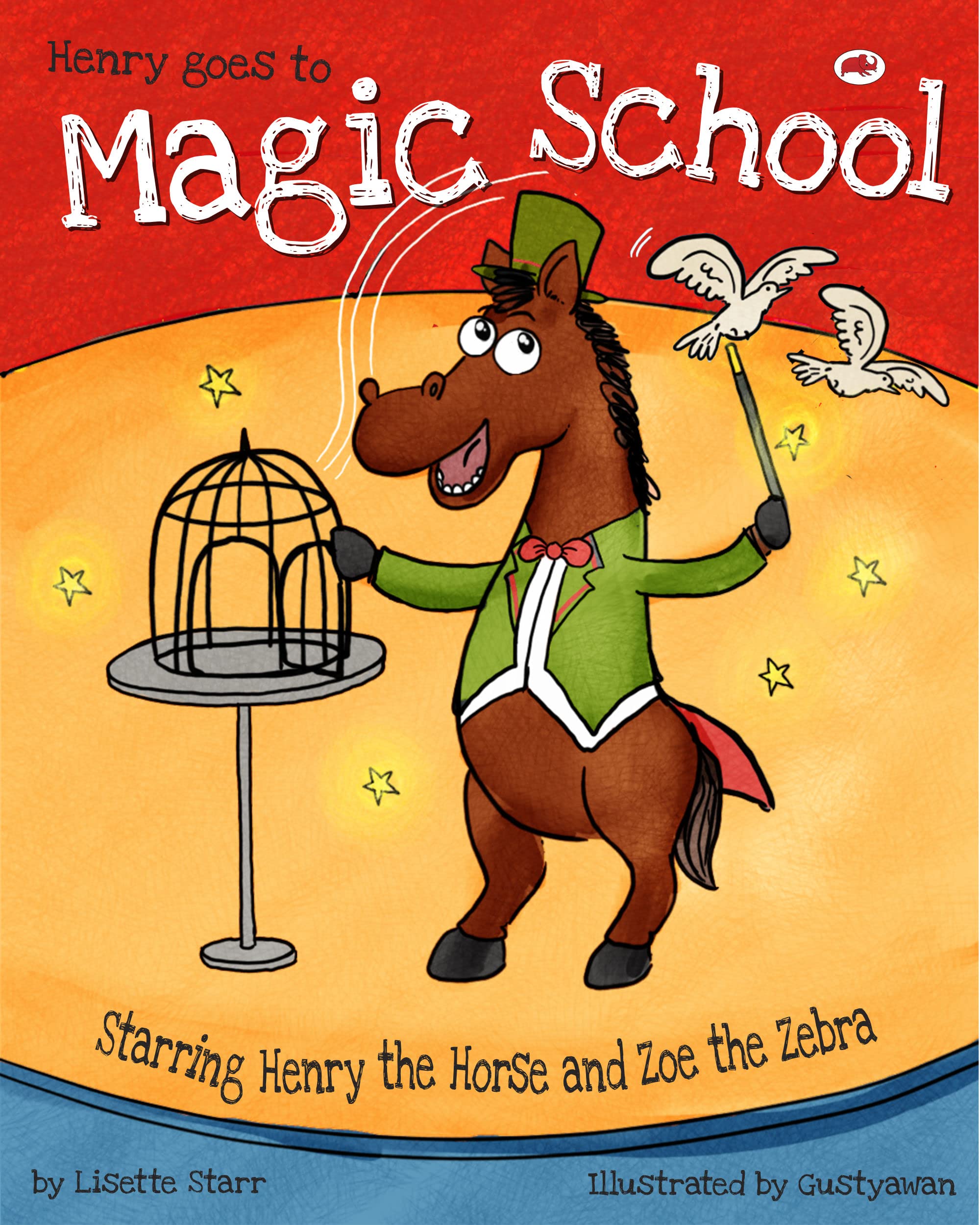 Henry Goes to Magic School: Henry the Horse and Zoe the Zebra