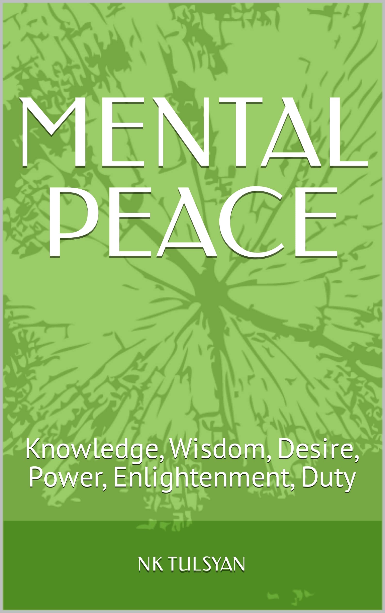MENTAL PEACE Knowledge, Wisdom, Desire, Power, Enlightenment, Duty by