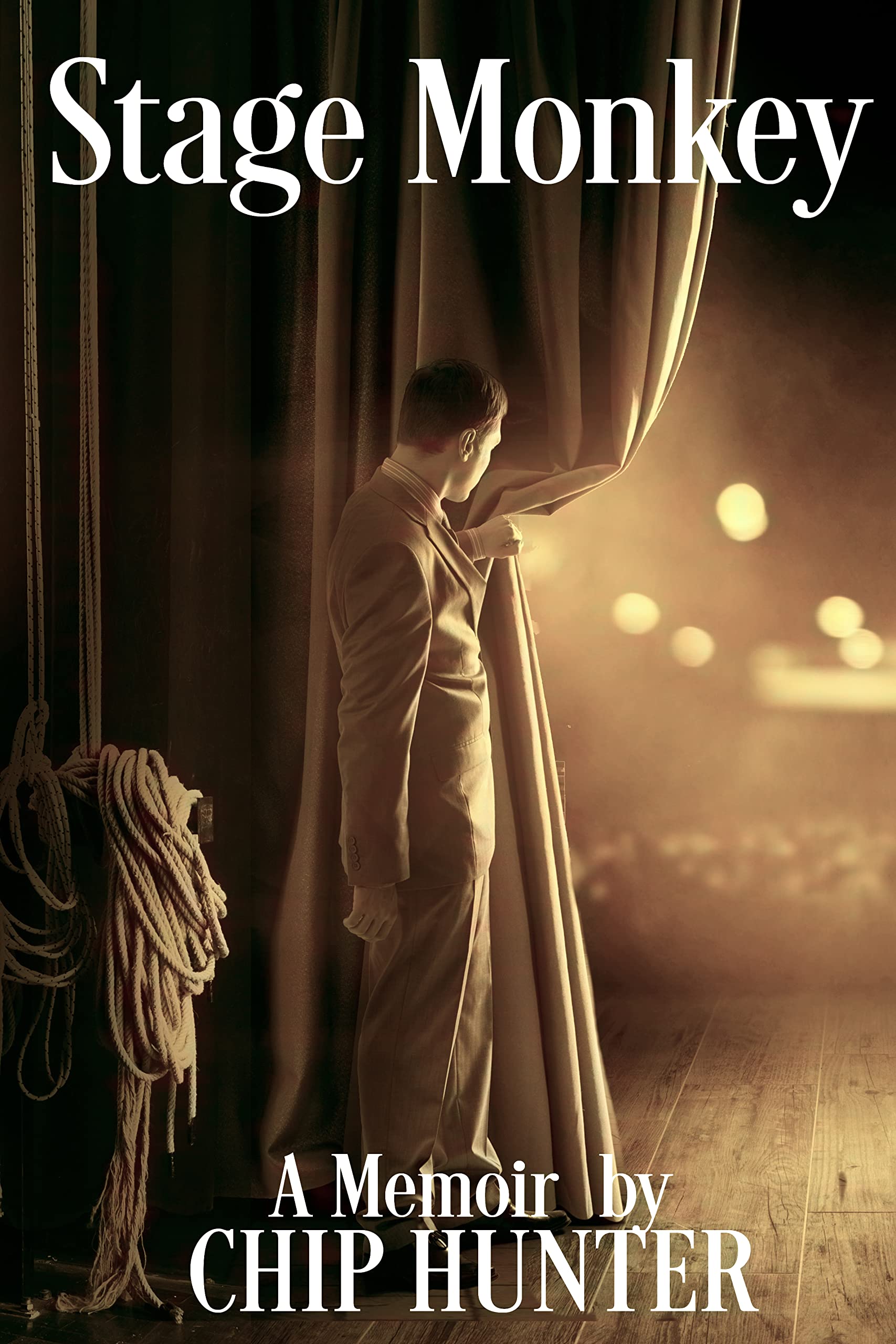 Stage Monkey A Memoir by CHIP HUNTER by Chip Hunter Goodreads