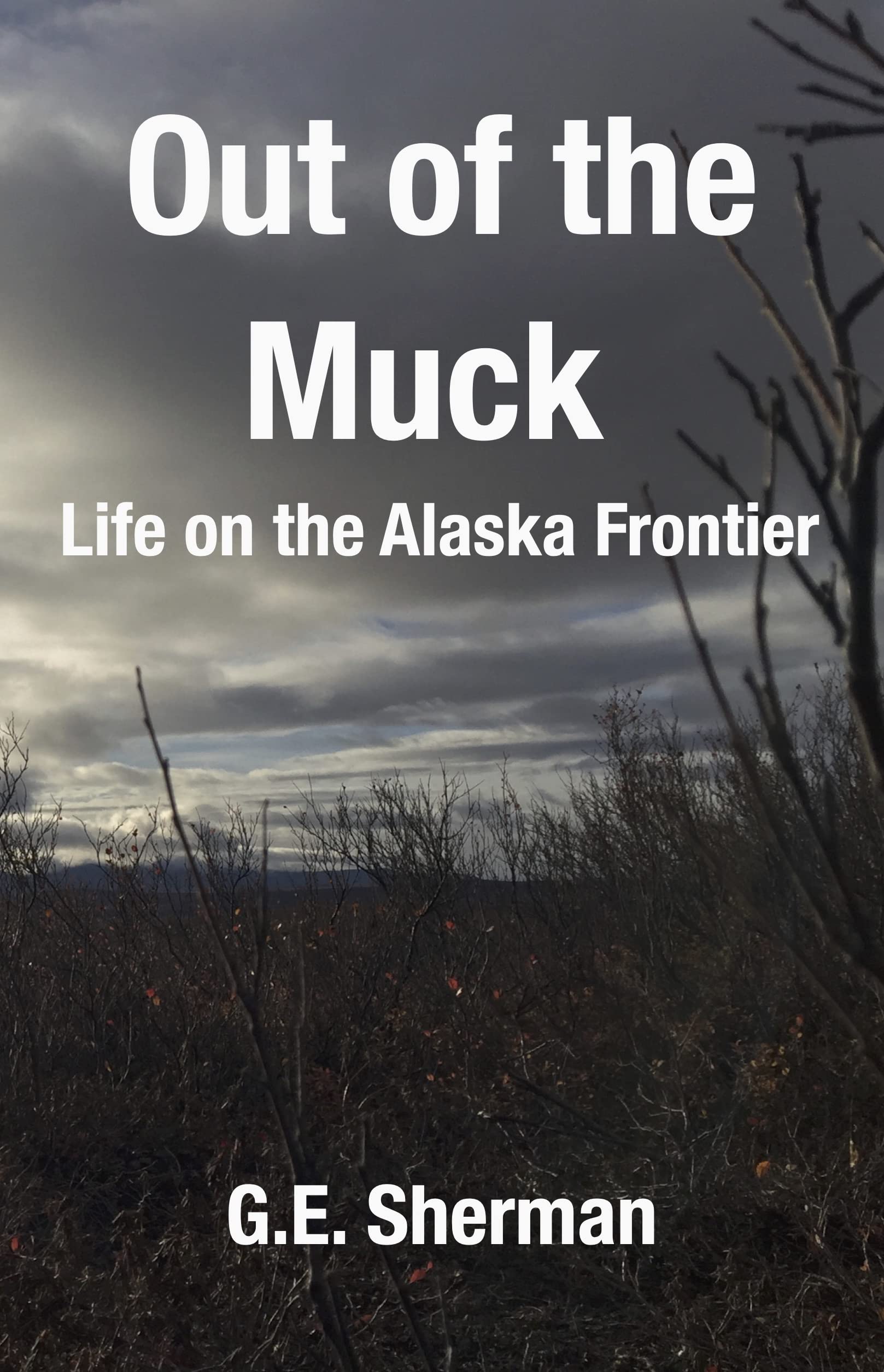 Out of the Muck: Life on the Alaska Frontier