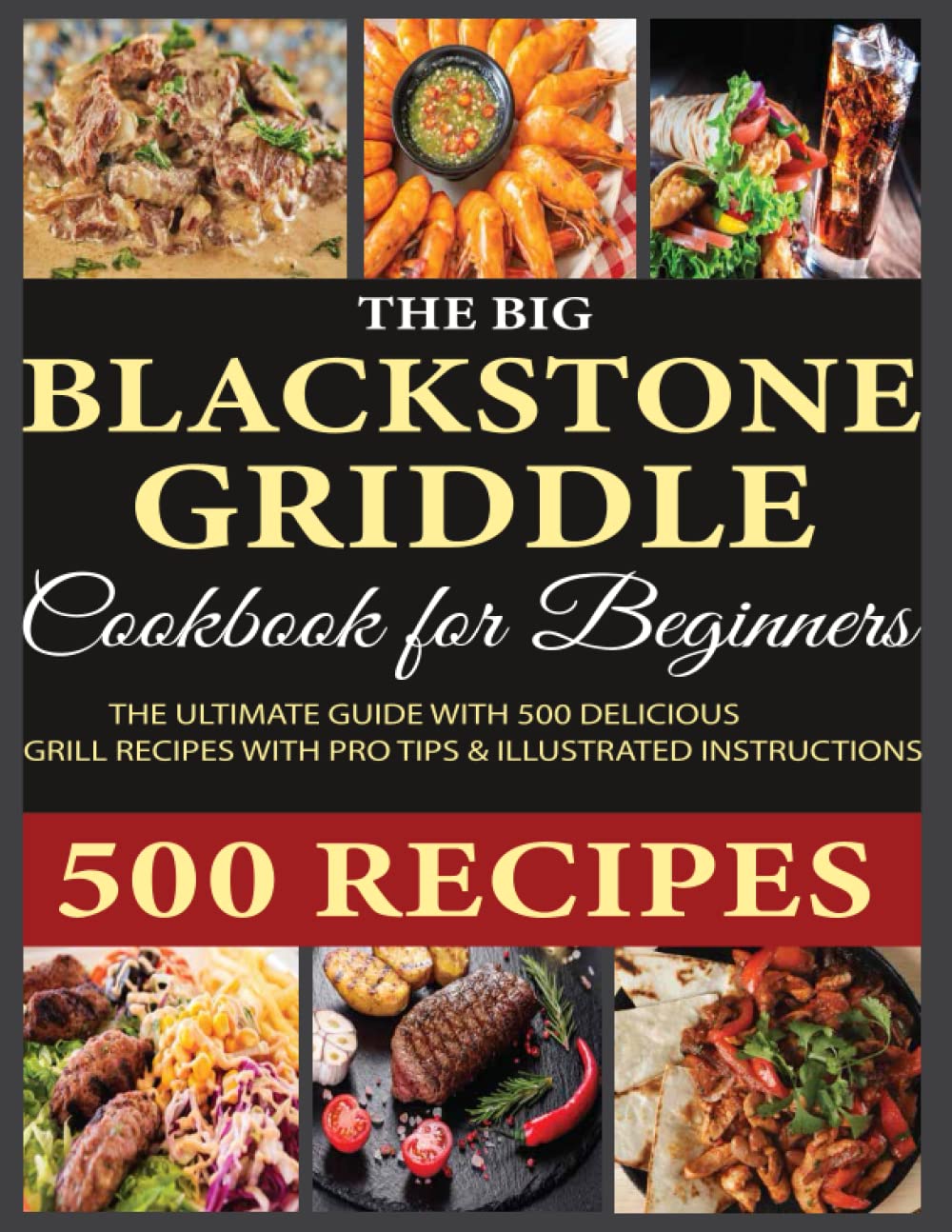 The Big Blackstone Griddle Cookbook for Beginners The Ultimate Guide