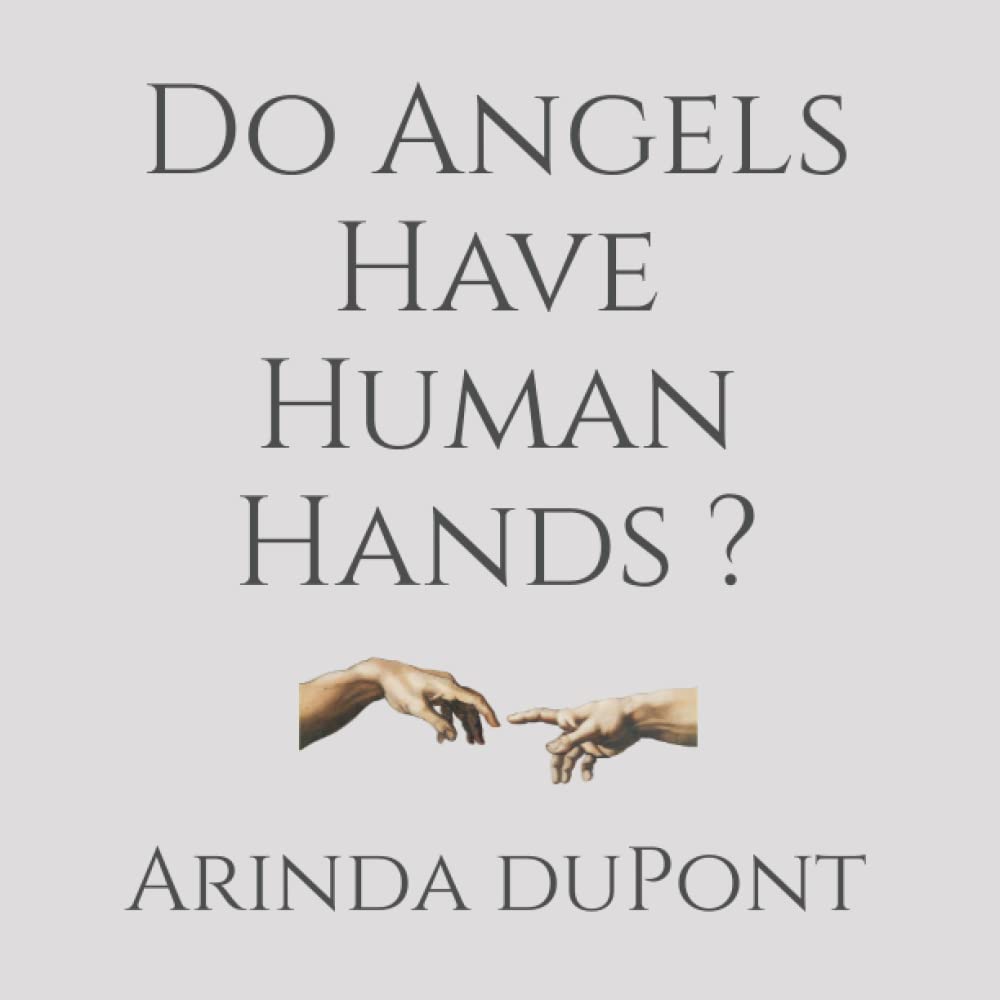 Do Angels Have Human Hands? by Arinda DuPont Goodreads