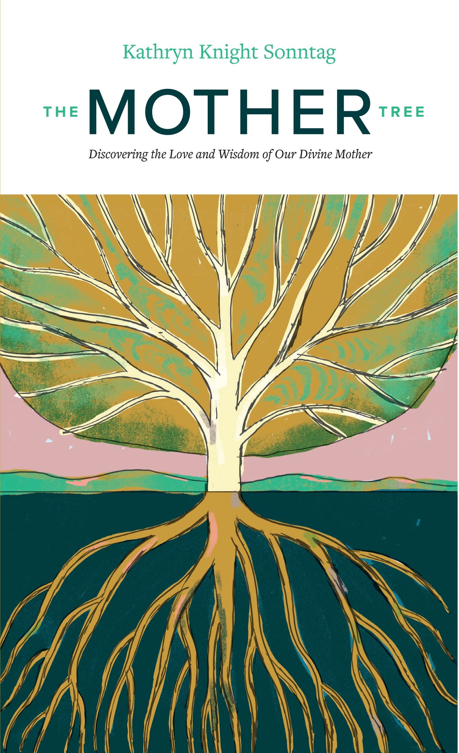 The Mother Tree: Discovering the Love and Wisdom of Our Divine Mother