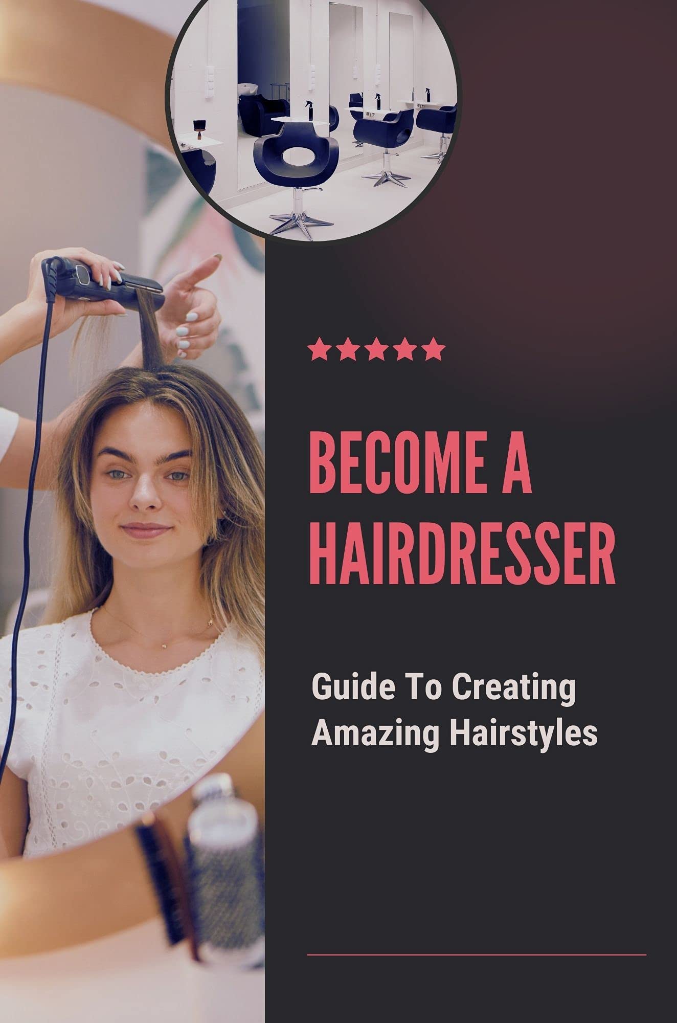 A Hairdresser Guide To Creating Amazing Hairstyles