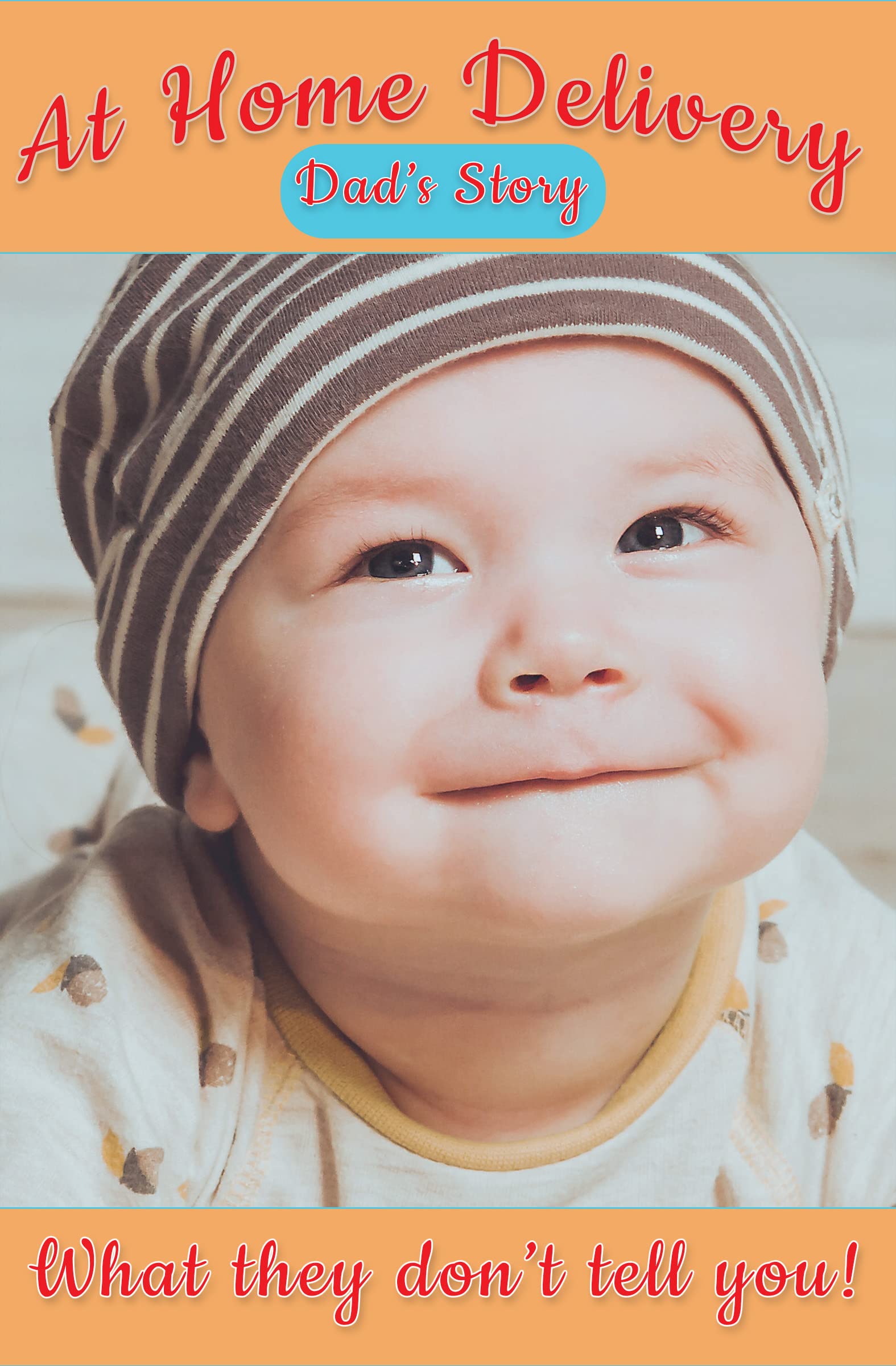 At Home Delivery Dad's Story, What They Don't Tell You by Kennedy Wolf