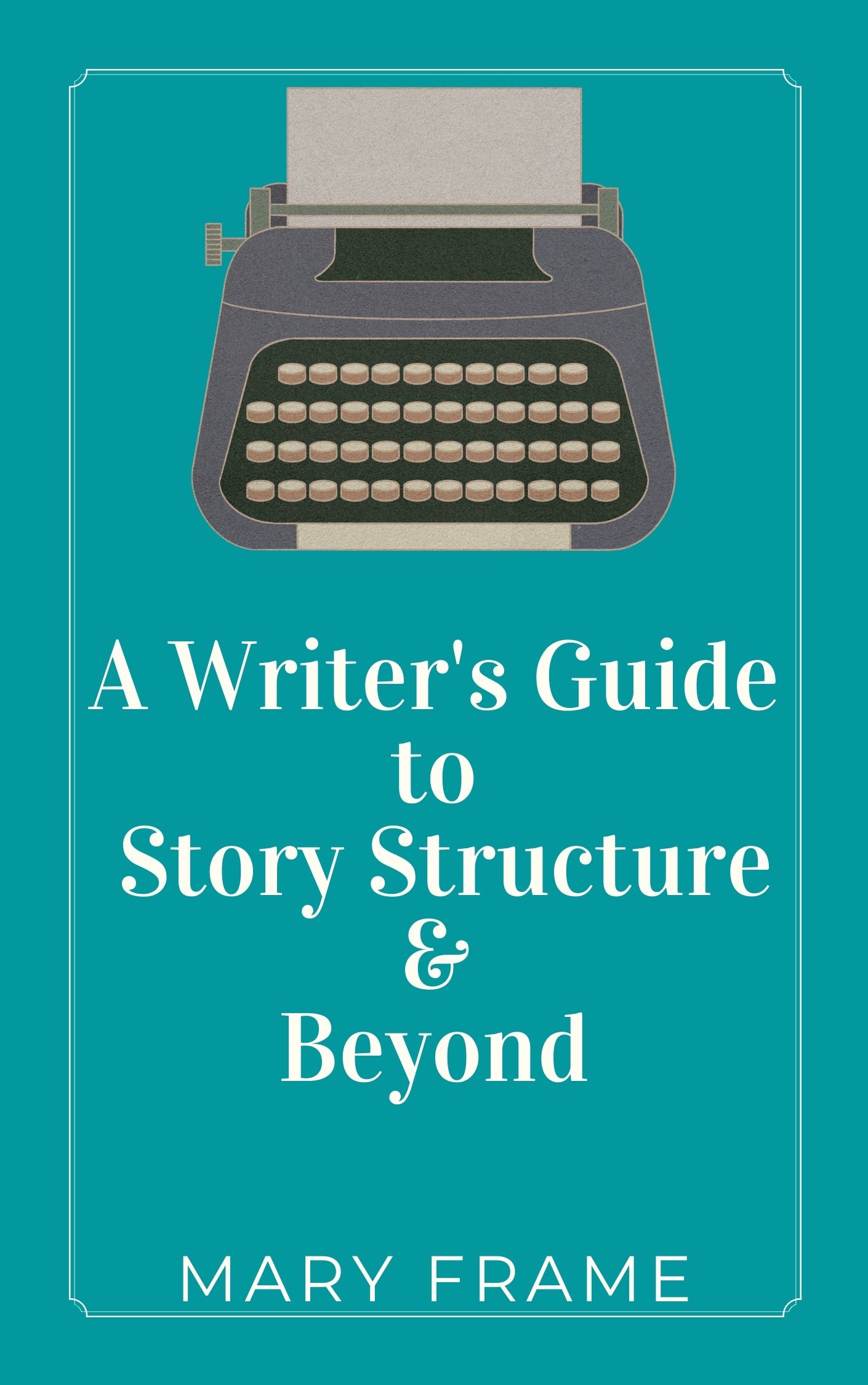 A Writer's Guide: Story Structure & Beyond: The Humorous Edition