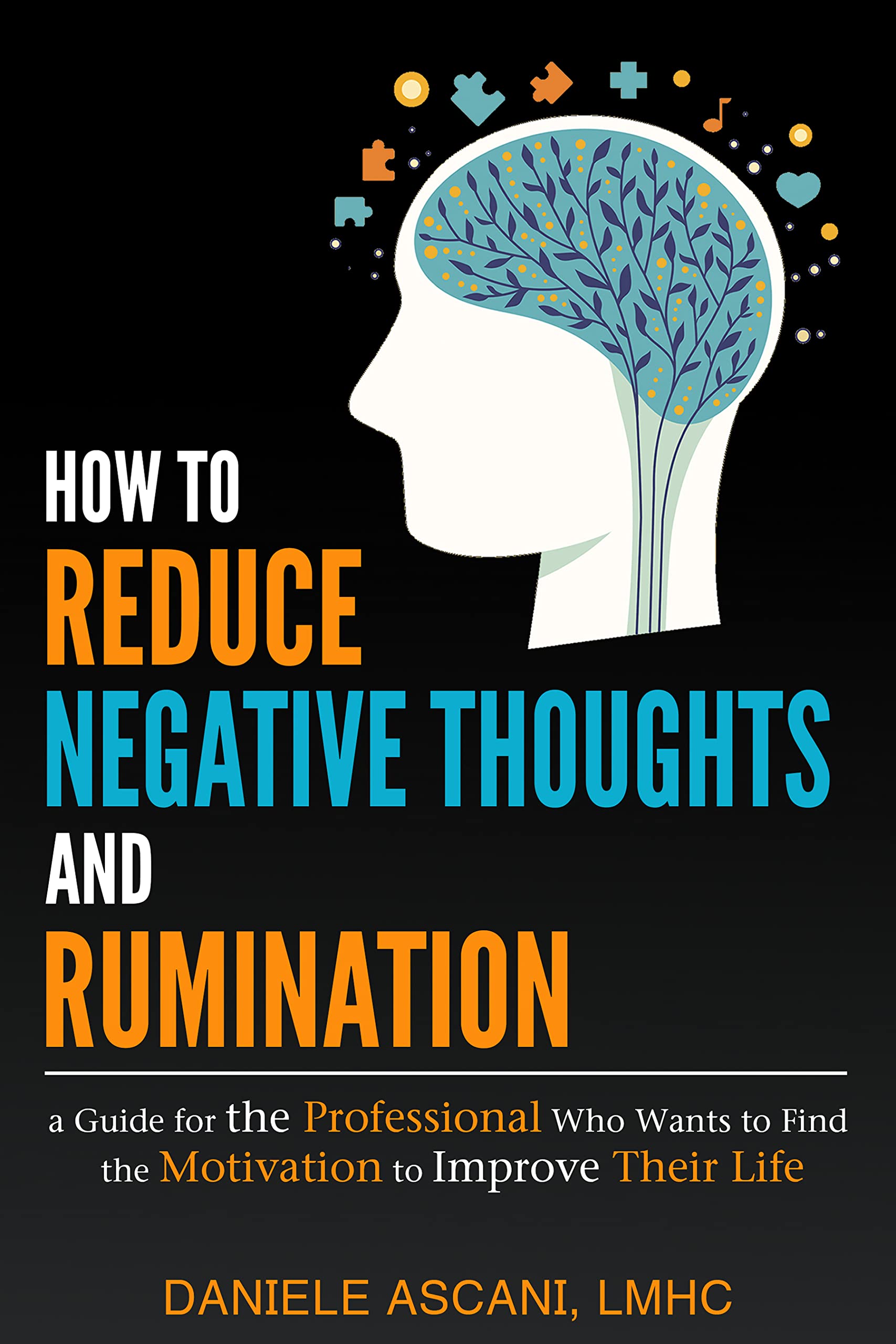 How to Reduce Negative Thoughts and Rumination a Guide for the