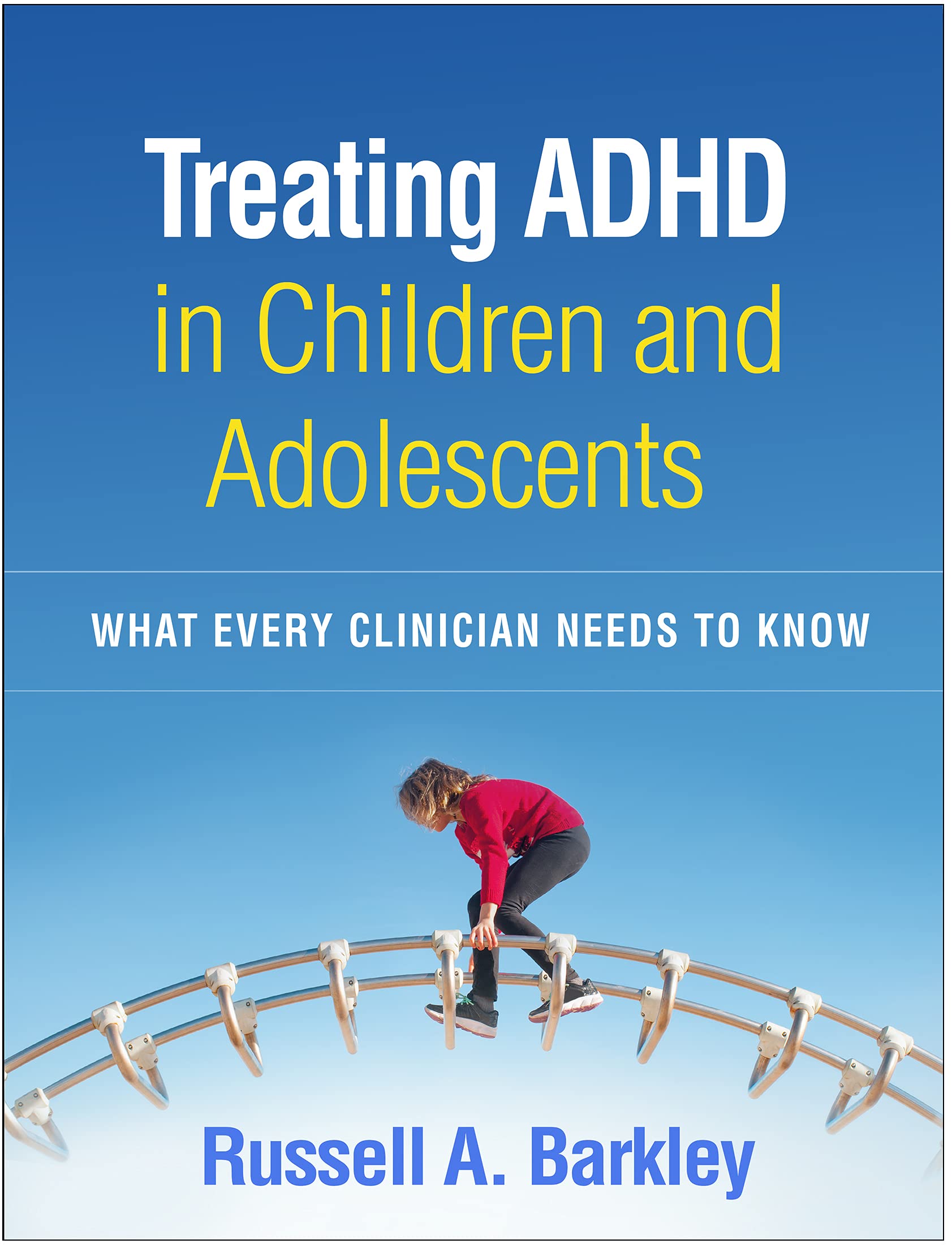 Treating ADHD in Children and Adolescents: What Every Clinician Needs ...