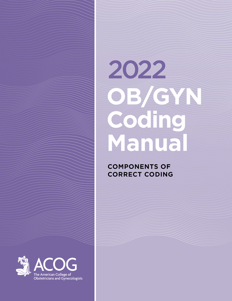 2022 OB/GYN Coding Manual: Components of Correct Coding by American ...