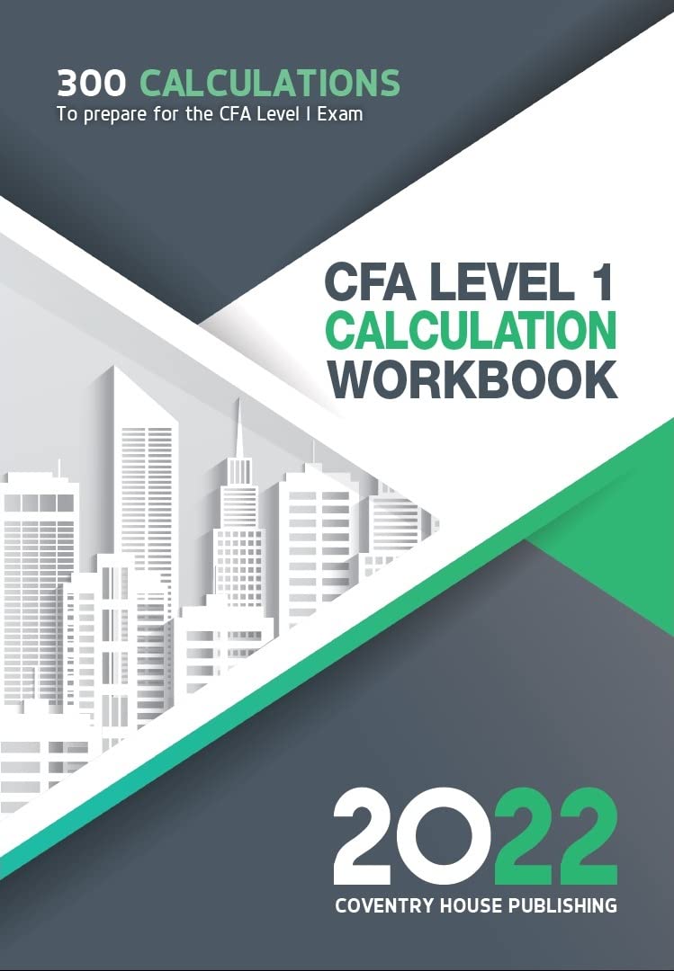 Cfa Study Guide Math CFA Level 1 Calculation Workbook: 300 Calculations to Prepare for the ...