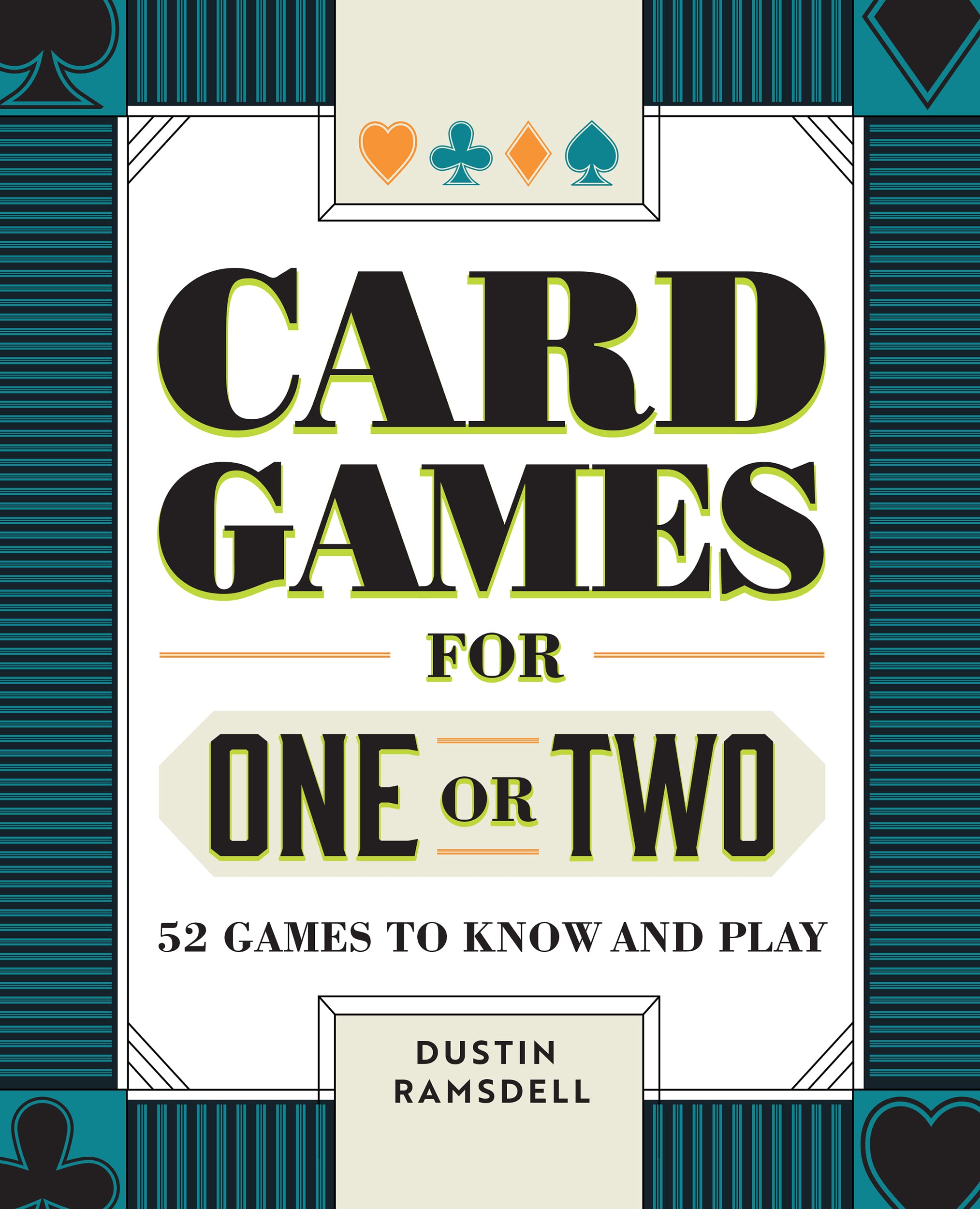 Card Games for One or Two 52 Games to Know and Play by Dustin Ramsdell