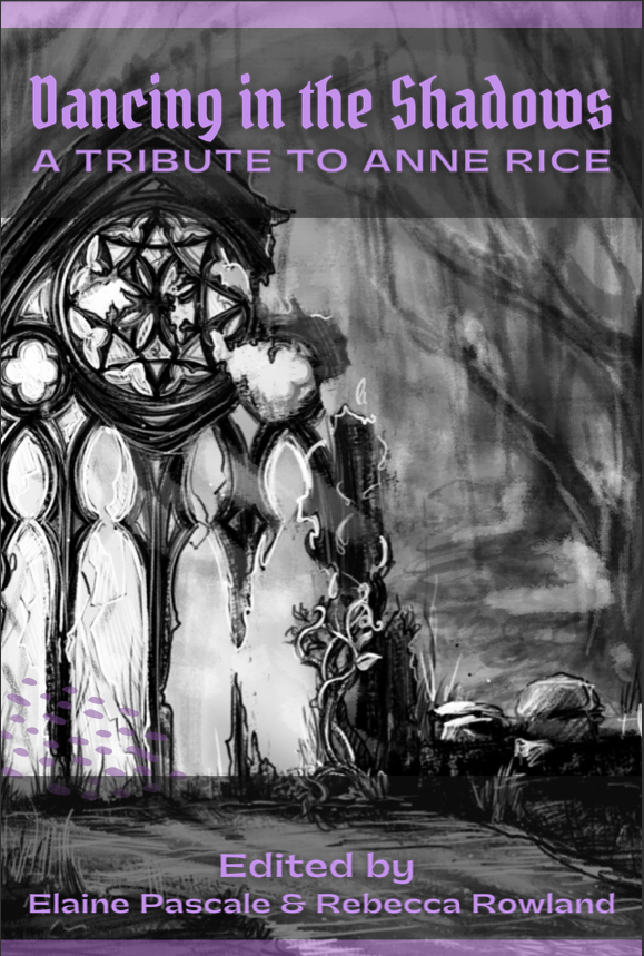 Dancing in the Shadows: A Tribute to Anne Rice