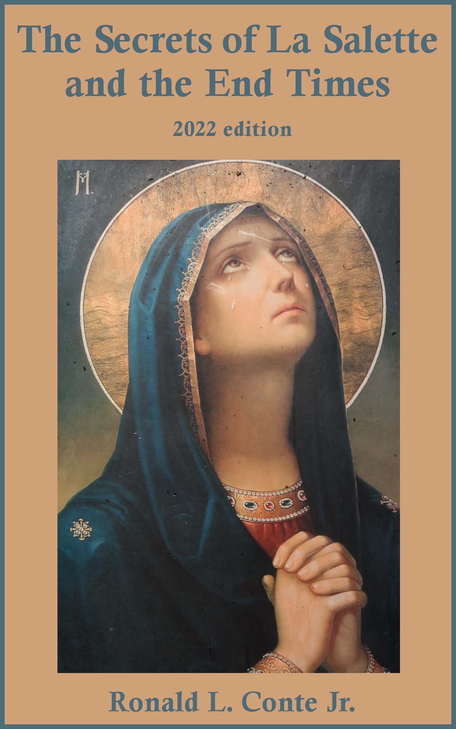 The Secrets of La Salette and the End Times 2022 edition by Ronald L