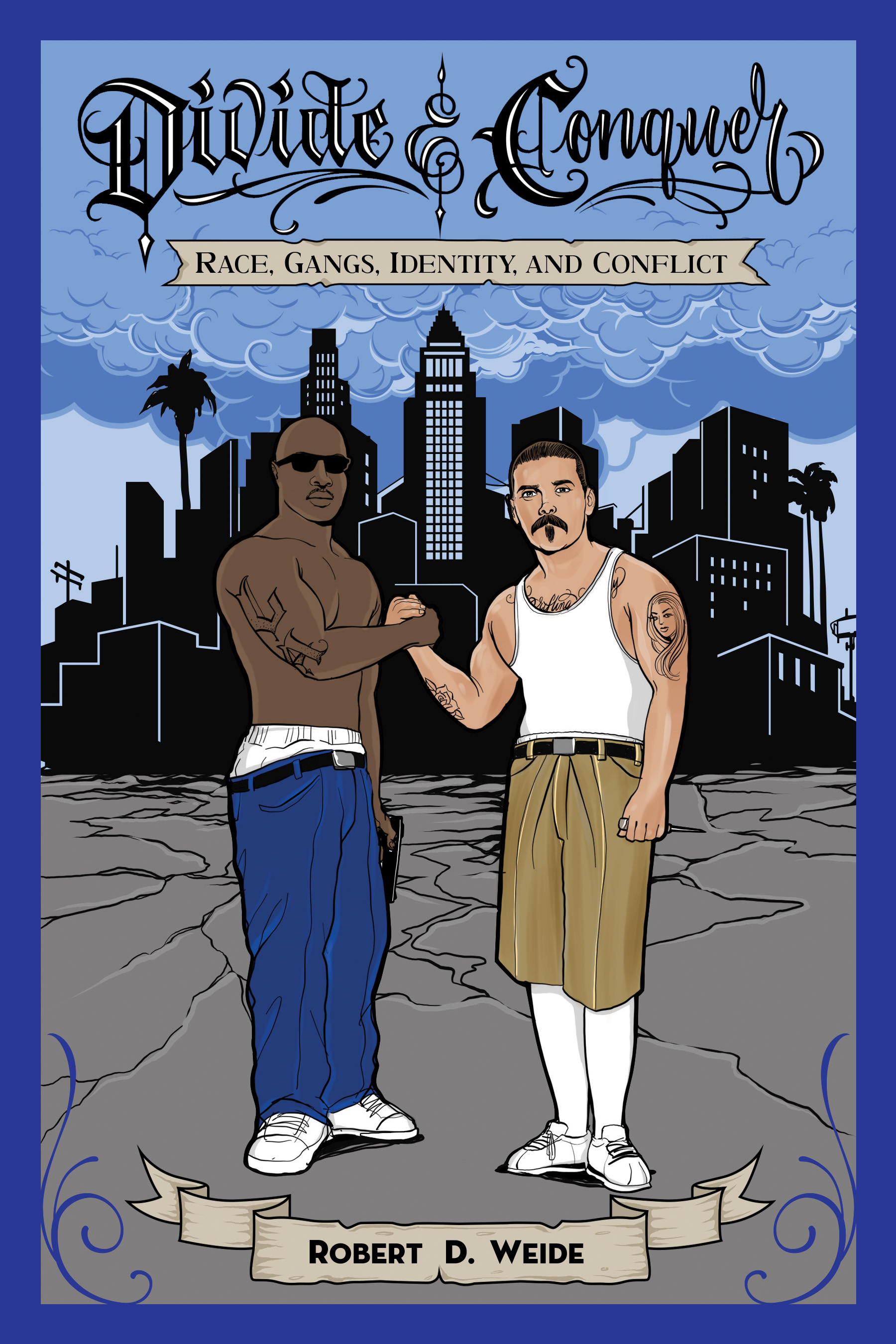 Divide & Conquer: Race, Gangs, Identity, and Conflict by Robert D ...