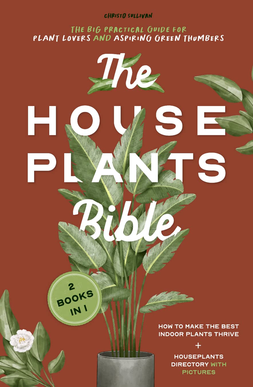 The Houseplants Bible For Beginners 2 Books in 1 The Big Practical