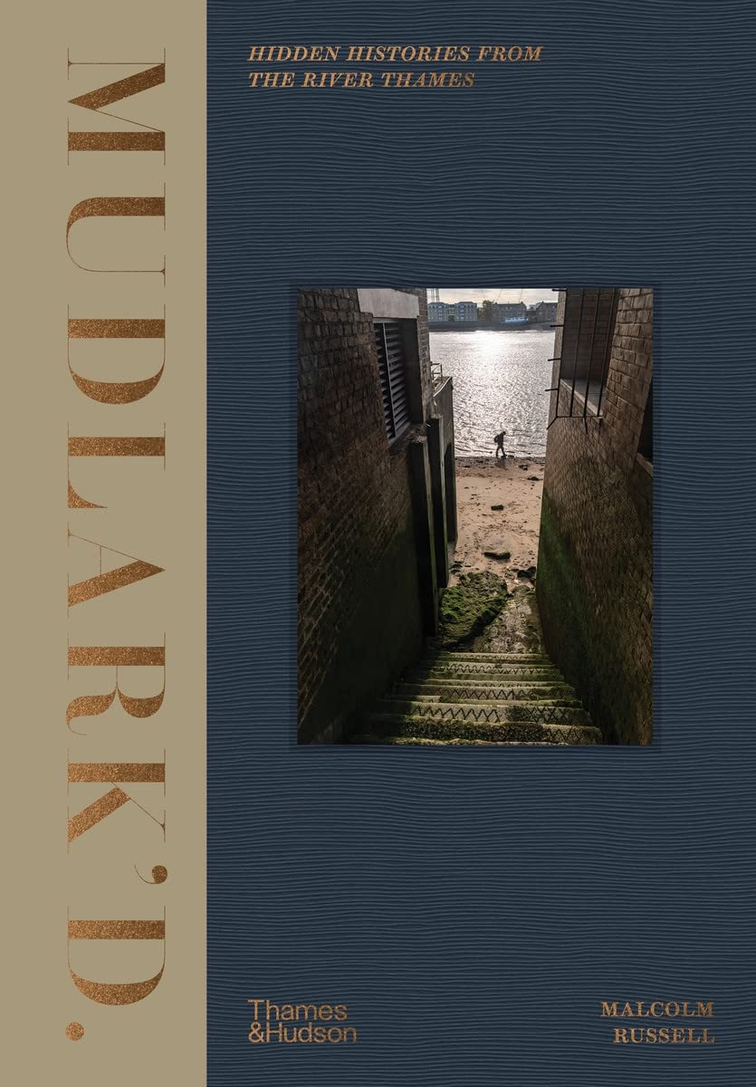 Mudlark’d: Hidden Histories from the River Thames