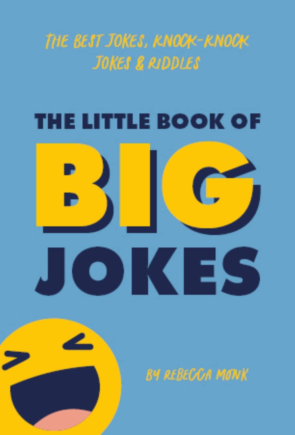 The Little Book of Big Jokes The Best Jokes, KnockKnock Jokes & Riddles by Rebecca Monk