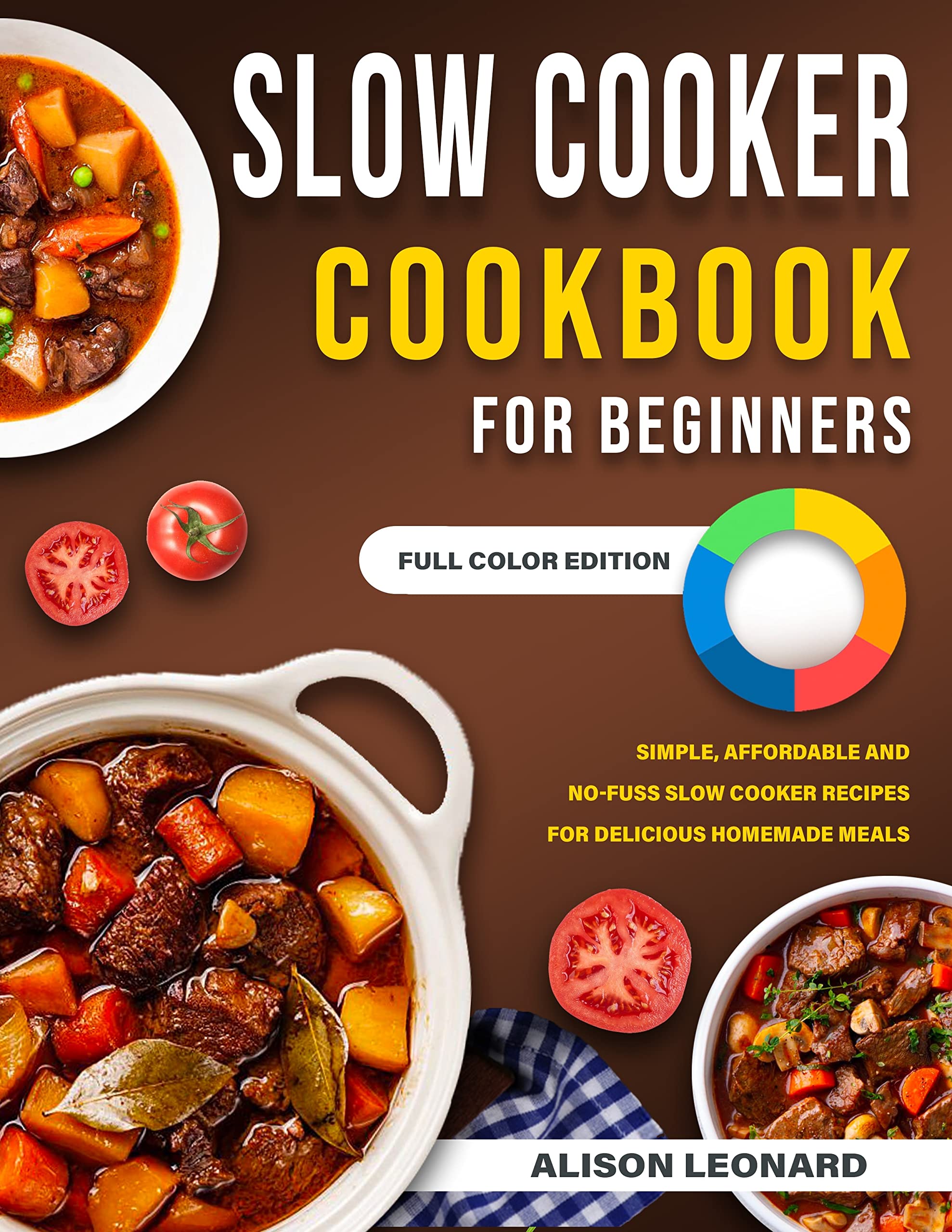 Slow Cooker Cookbook for Beginners Simple, Affordable and NoFuss Slow