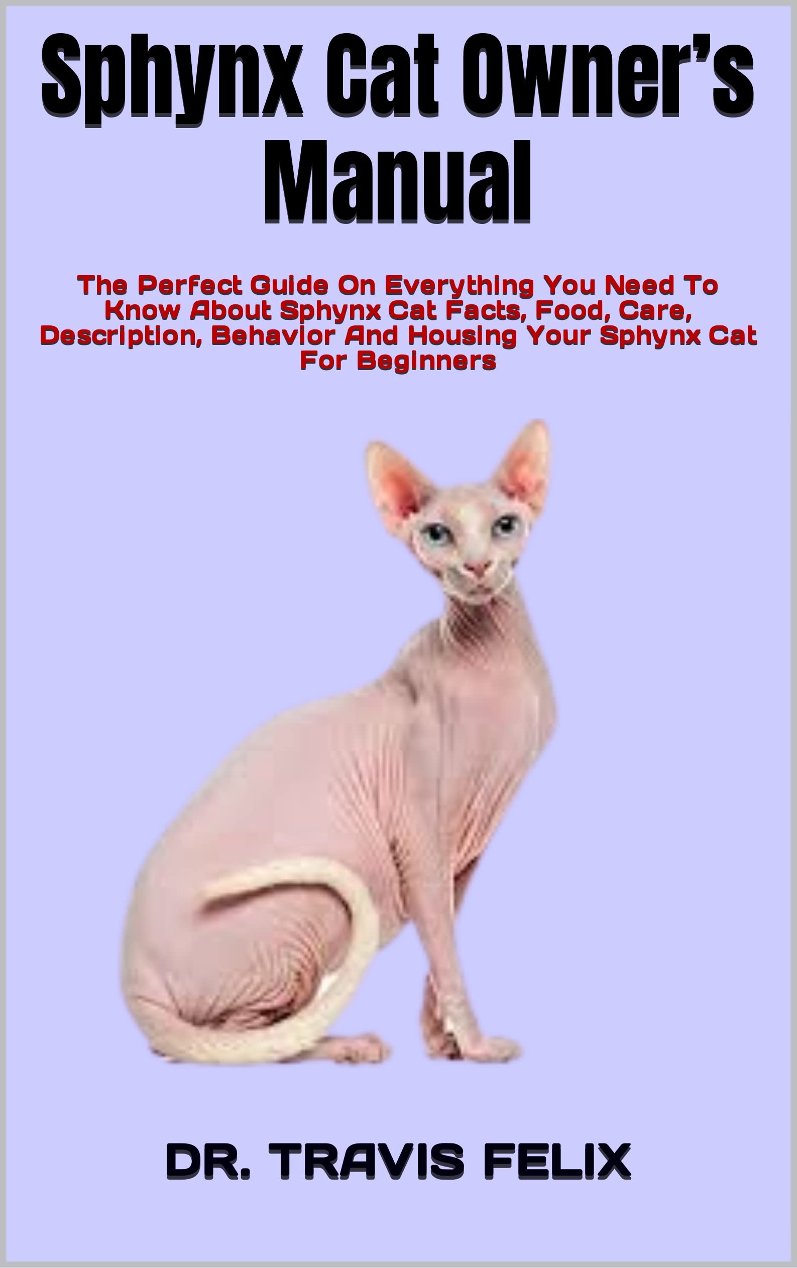 Sphynx Cat Owner’s Manual The Perfect Guide On Everything You Need To