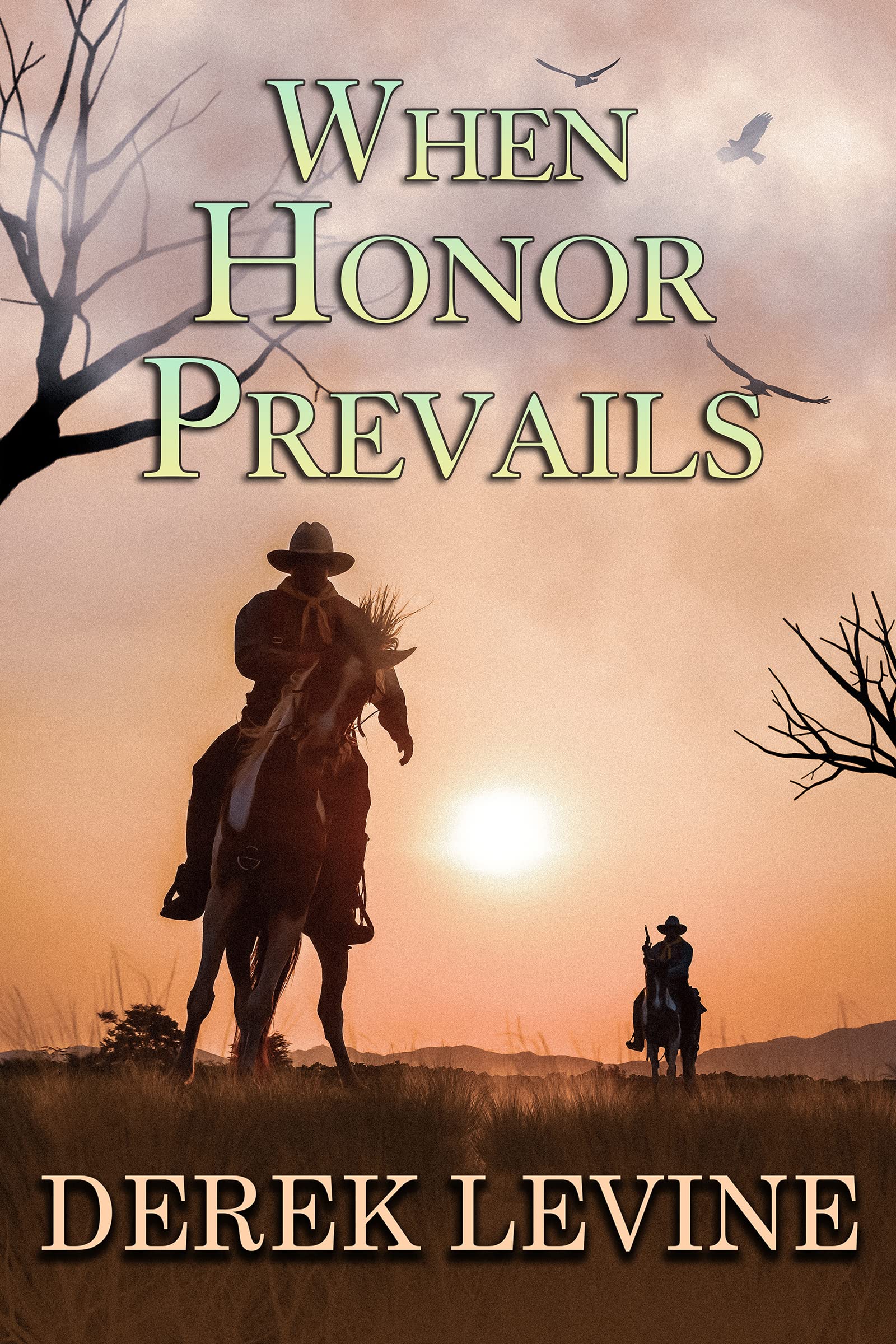 When Honor Prevails: A Historical Western Adventure Novel