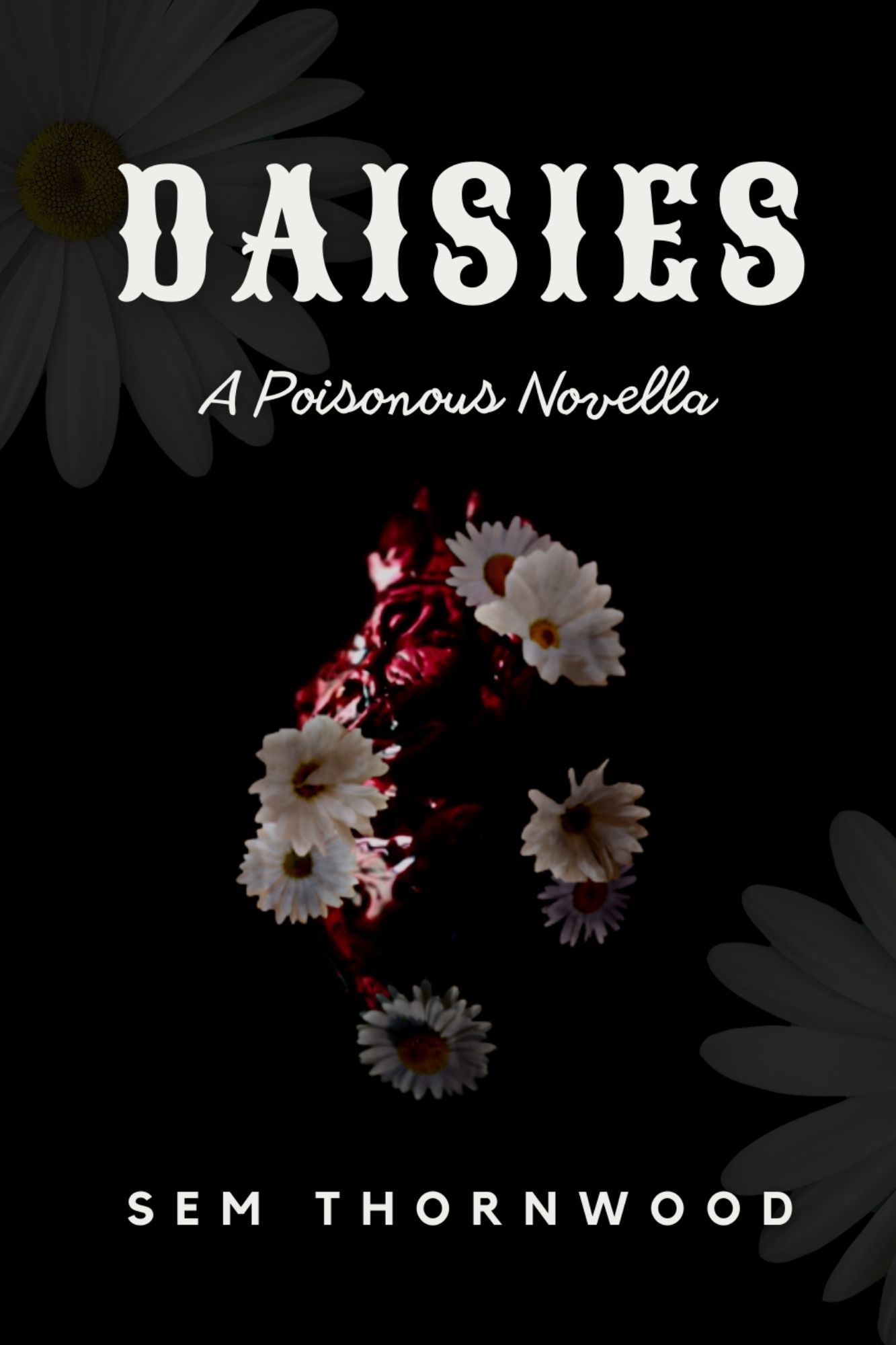 Daisies (Poisonous 3.5) by Sem Thornwood Goodreads